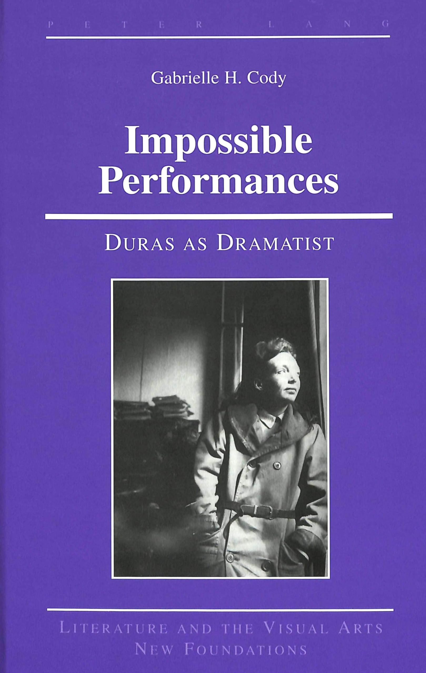 Impossible Performances: Duras as Dramatist (Literature and the Visual Arts: New Foundations, Band 14) Books