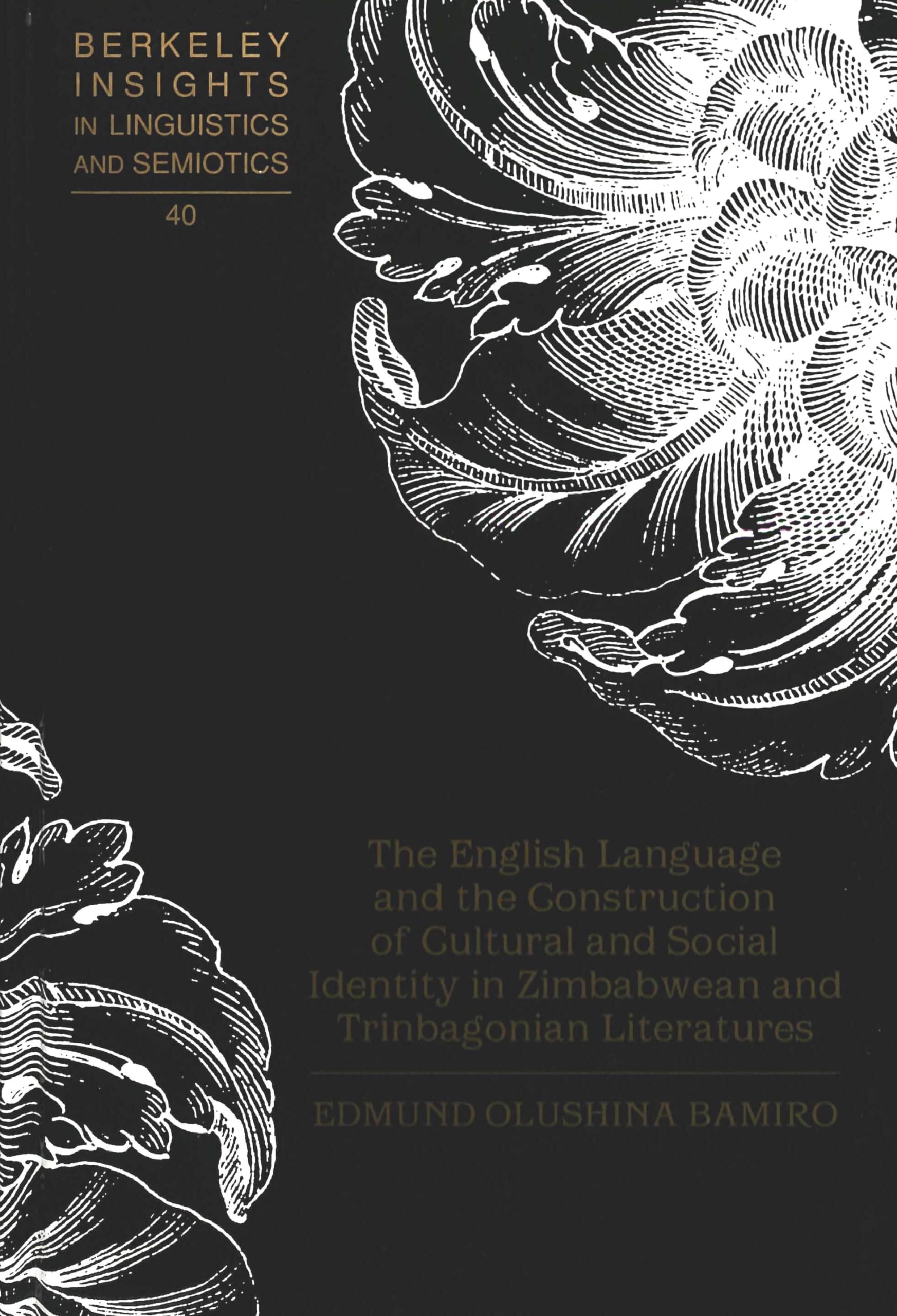 The English Language and the Construction of Cultural and Social Identity in Zimbabwean and Trinbagonian Literatures (Berkeley Insights in Linguistics and Semiotics, Band 40) Books