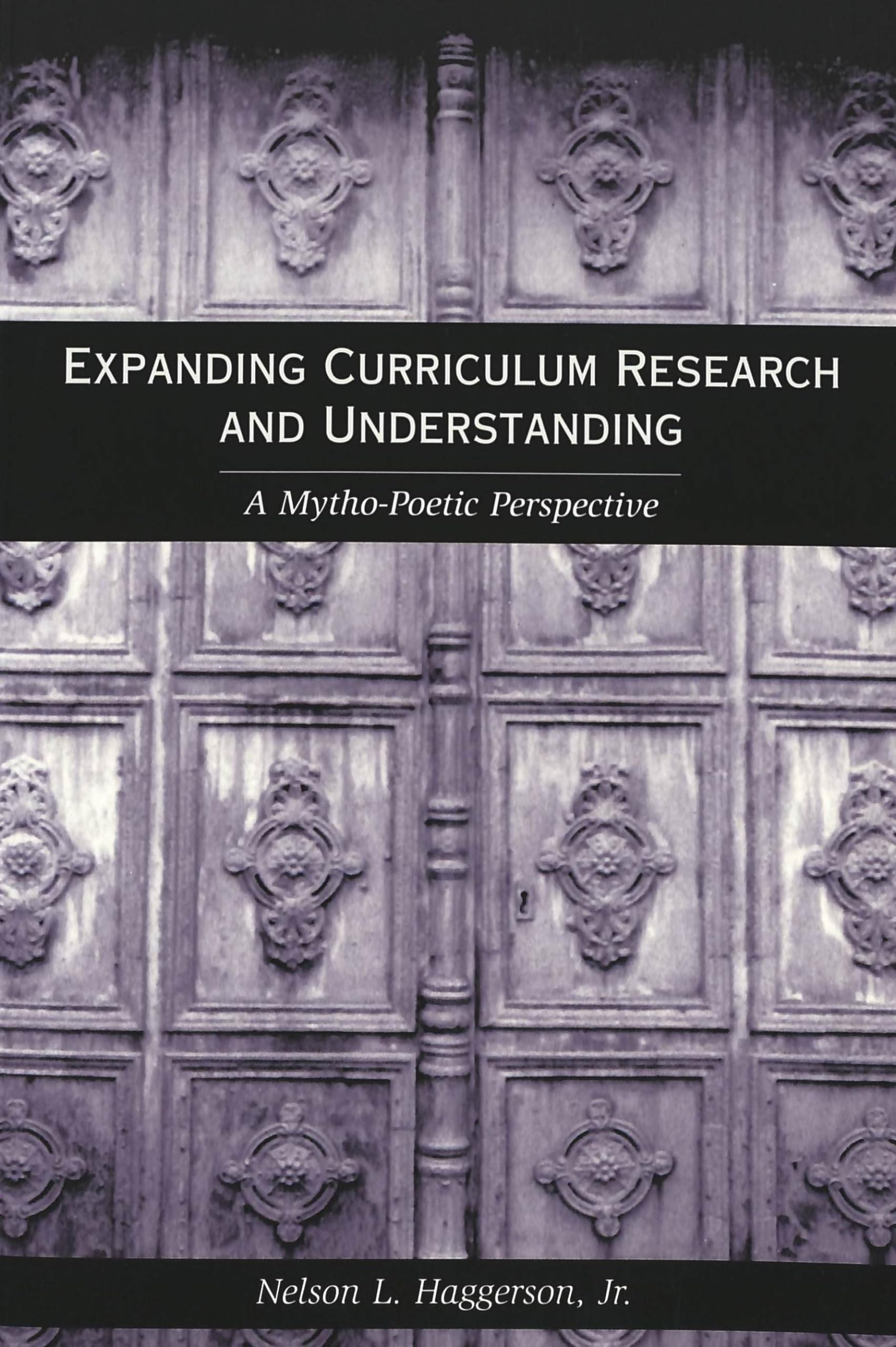 Expanding Curriculum Research and Understanding: A Mytho-Poetic Perspective (Counterpoints: Studies in Criticality, Band 115) Education & Training