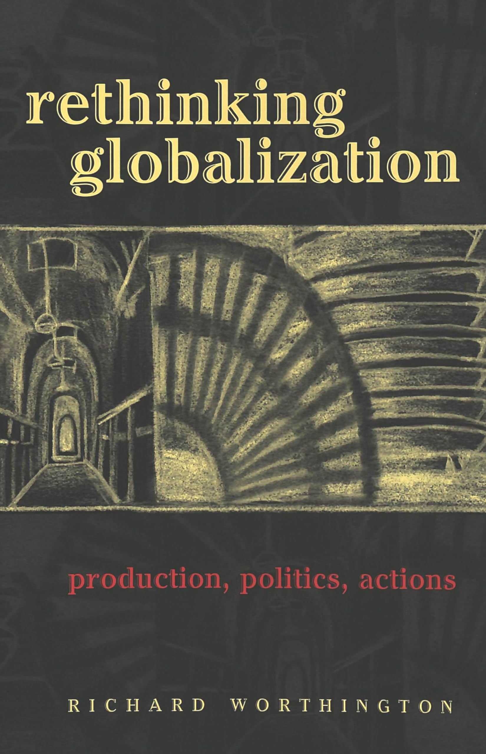 Rethinking Globalization: Production, Politics, Actions (Worcester Polytechnic Institute (WPI Studies): Studies in Science, Technology and Culture, Band 22) Law