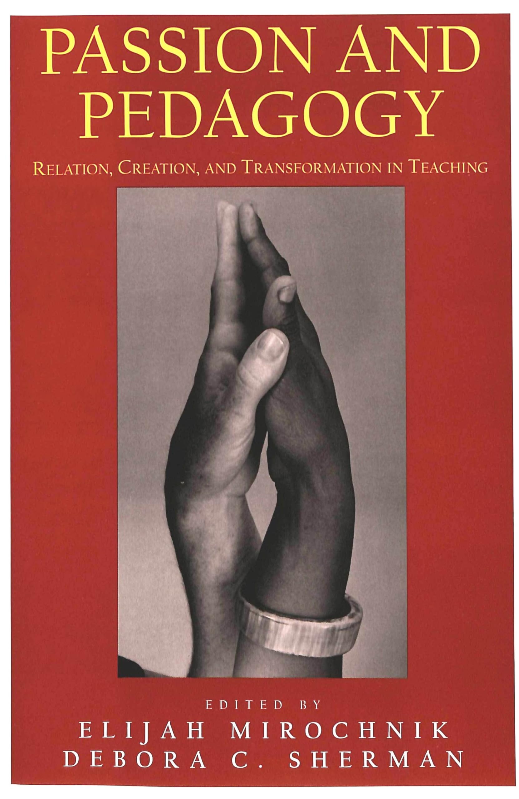 Passion and Pedagogy: Relation, Creation, and Transformation in Teaching (Lesley University Series in Arts and Education, Band 1) Education & Training