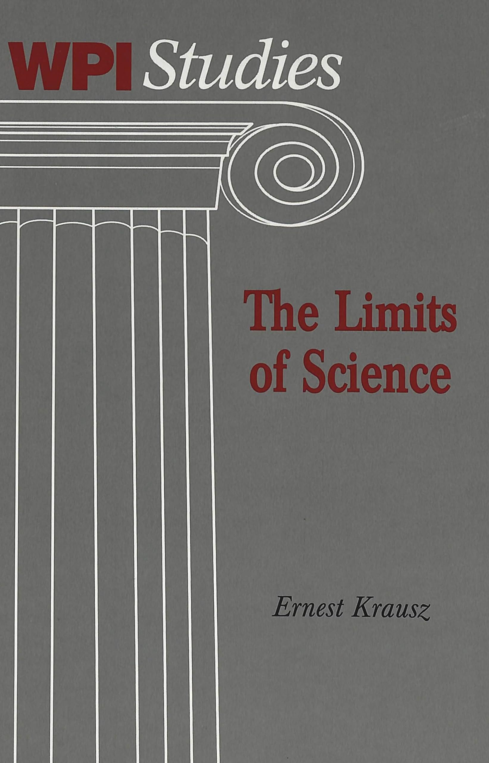 The Limits of Science (Worcester Polytechnic Institute (WPI Studies) / Studies in Science, Technology and Culture, Band 19) Philosophy