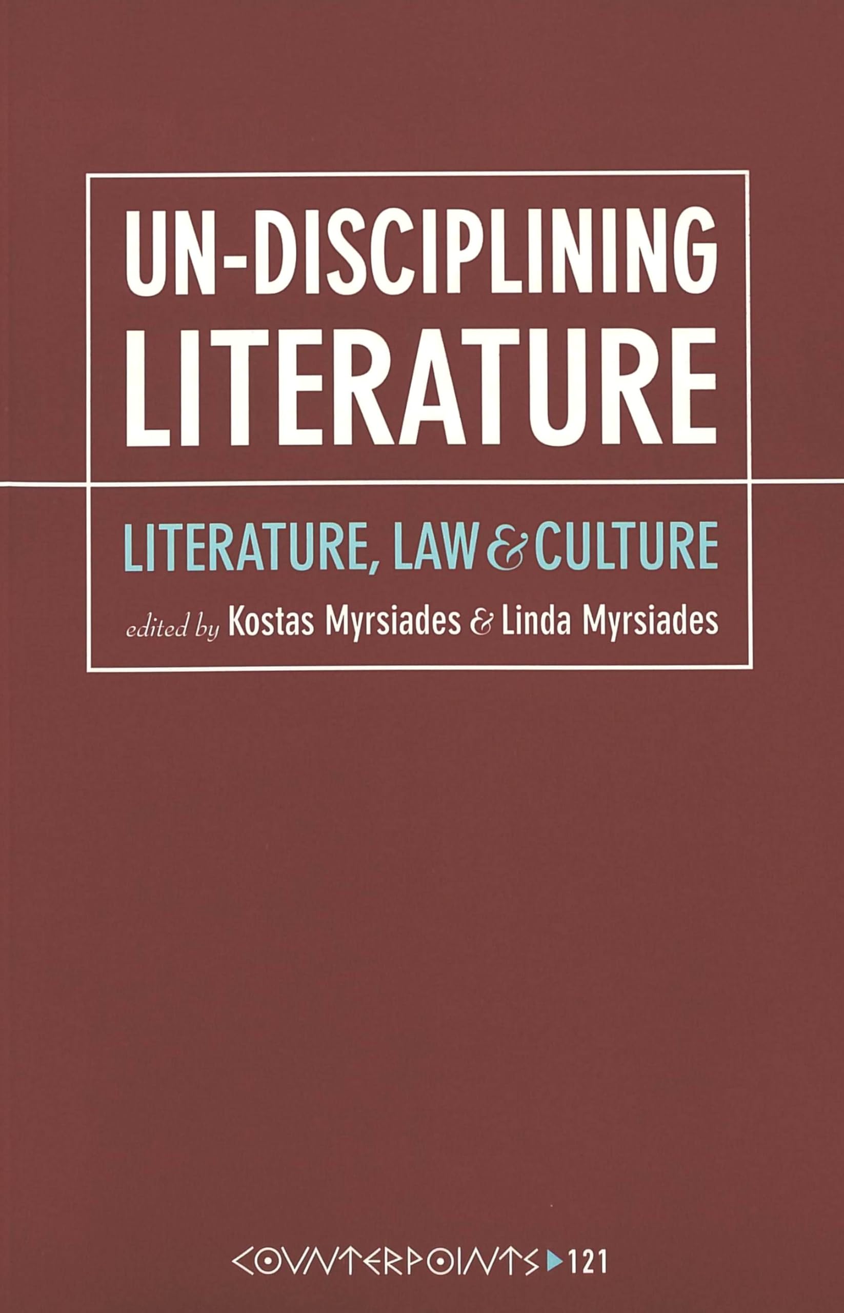 Un-Disciplining Literature: Literature, Law, and Culture (Counterpoints / Studies in Criticality, Band 121) Law
