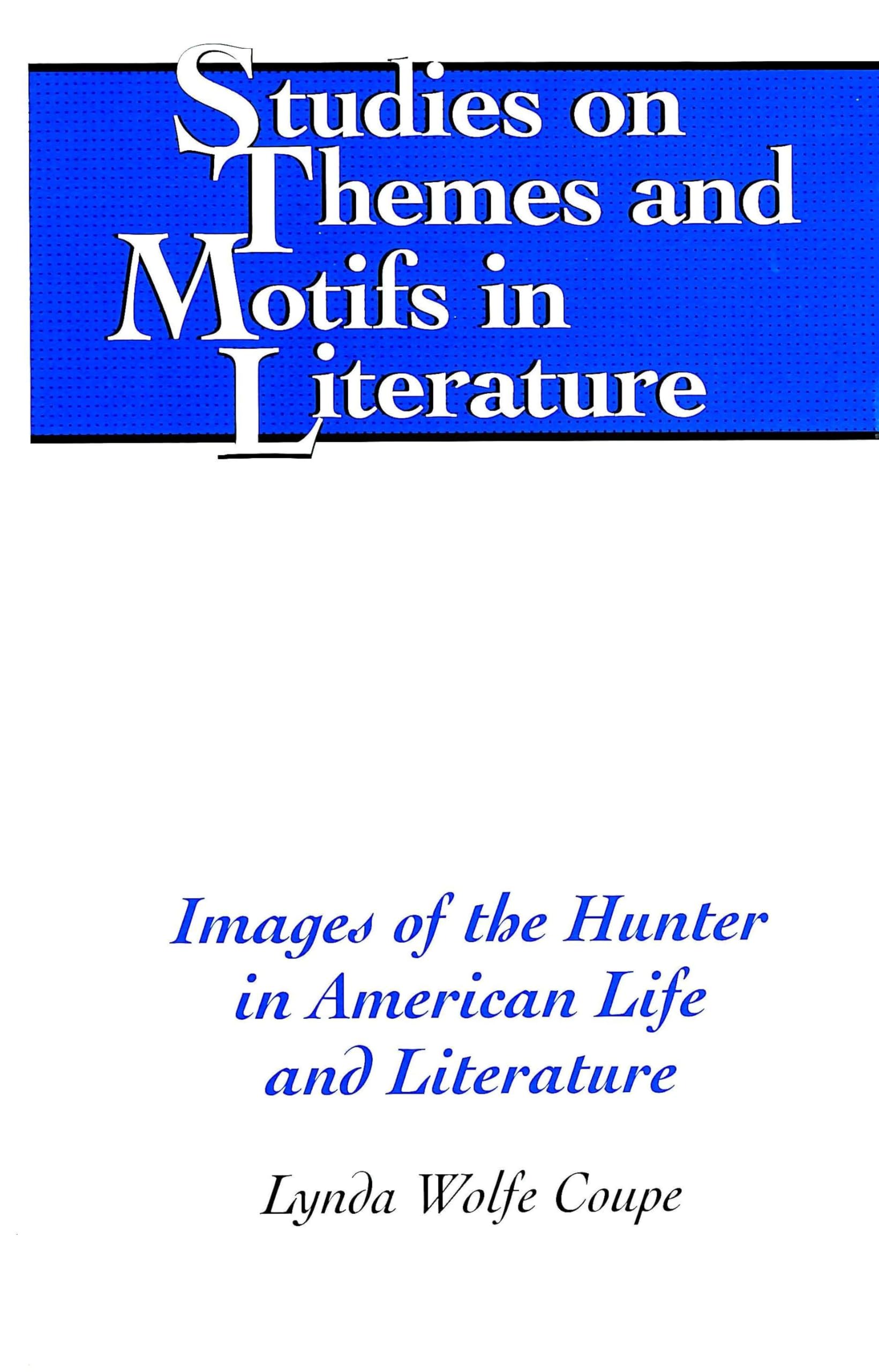 Images of the Hunter in American Life and Literature (Studies on Themes and Motifs in Literature, Band 54) Books