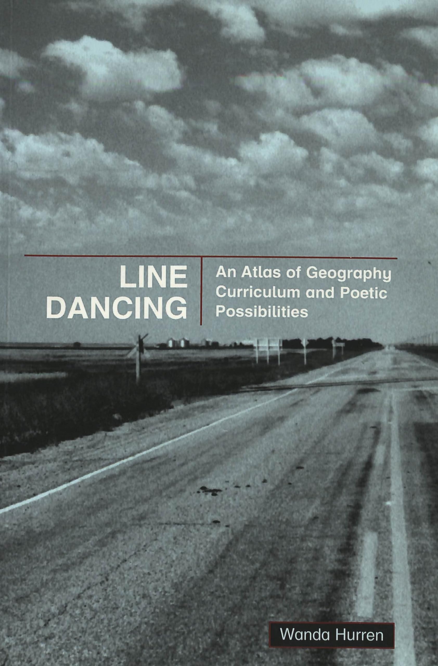Line Dancing: An Atlas of Geography Curriculum and Poetic Possibilities (Counterpoints: Studies in Criticality, Band 128) Books
