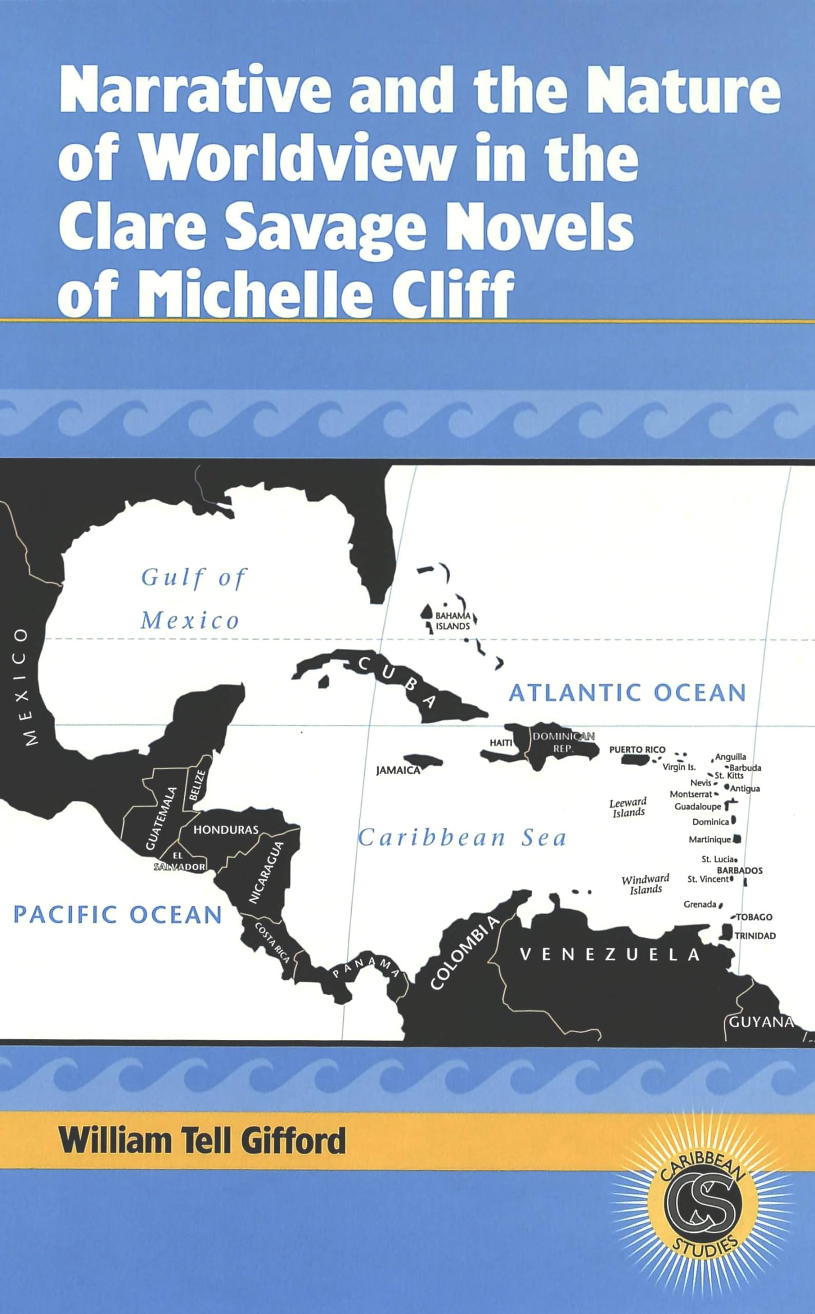 Narrative and the Nature of Worldview in the Clare Savage Novels of Michelle Cliff (Caribbean Studies, Band 4) Philosophy