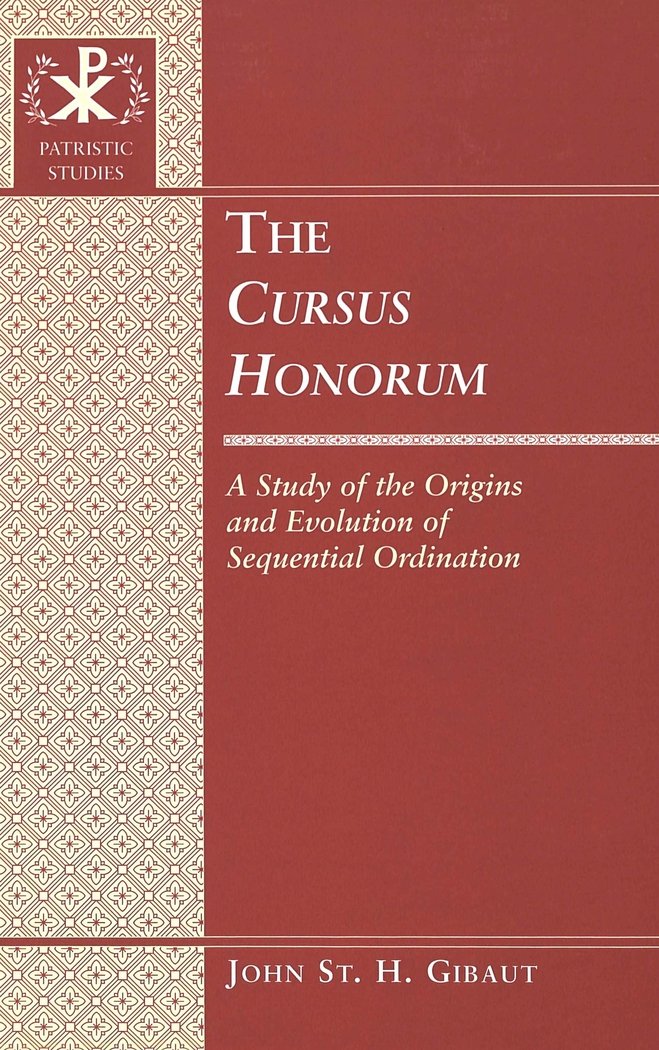 The Cursus Honorum: A Study of the Origins and Evolution of Sequential Ordination book