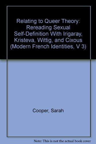 Relating to Queer Theory: Rereading Sexual Self-Definition with Irigaray, Kristeva, Wittig, and Cixous (Modern French Identities, V 3) Social Sciences