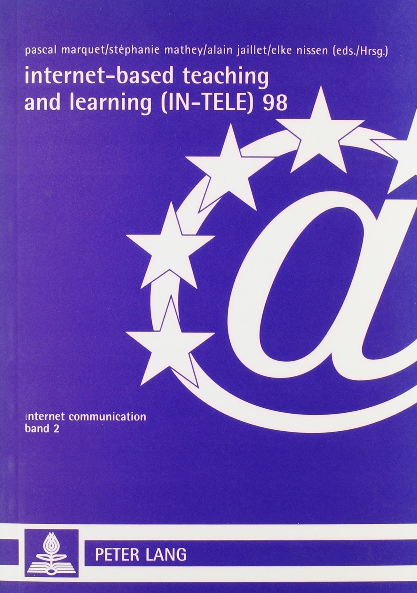 Internet-Based Teaching and Learning (In-Tele) 98: Proceedings of In-Tele 98 = Actes Du Colloque In-Tele 98 (Internet Communication, Bd. 2) Social Sciences