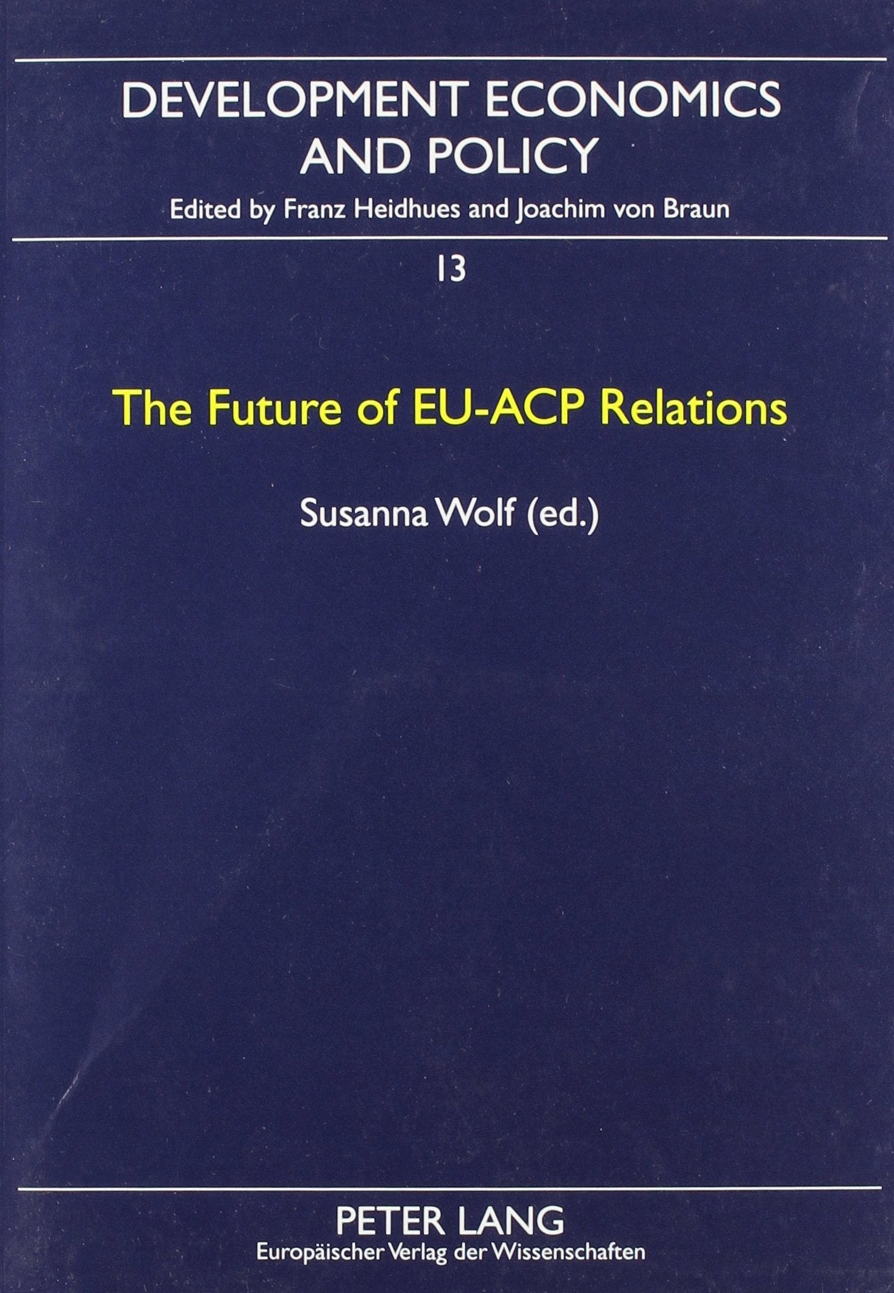 The Future of Eu-Acp Relations (Development Economics and Policy,, Band 13) Business, Finance & Career
