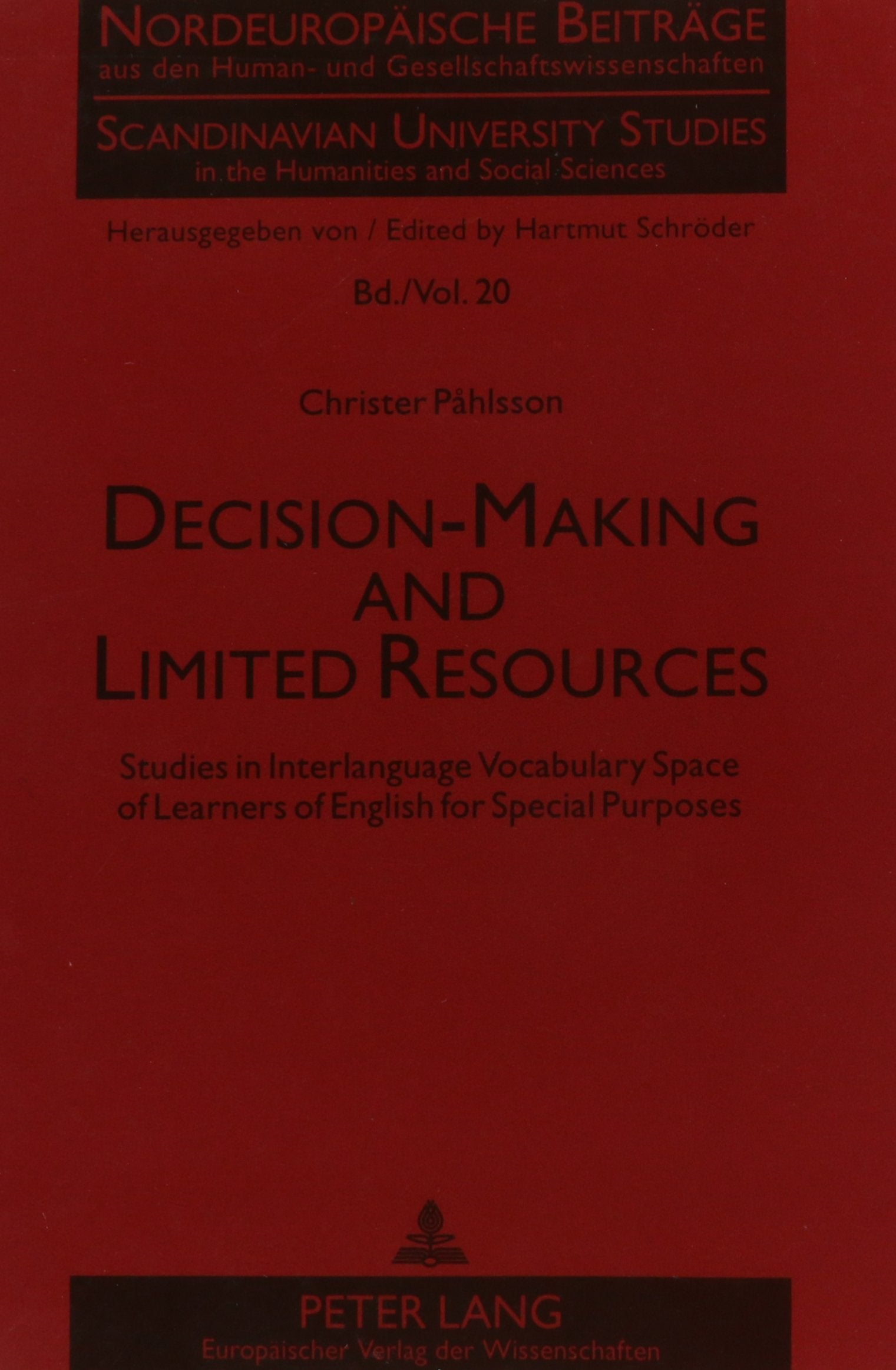 Decison-Making and Limited Resources: Studies in Interlanguage Vocabulary Space of Learners of English for Special Purposes (Nordeuropaische Beitrage Aus Den Human- Und Gesellschaftswis, Band 20) Social Sciences