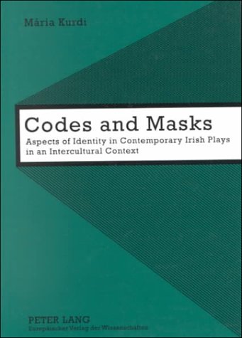 Codes and Masks: Aspects of Identity in Contemporary Irish Plays in an Intercultural Context Contemporary literature