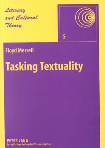 Tasking Textuality (Literary and Cultural Theory, Band 5) Social Sciences