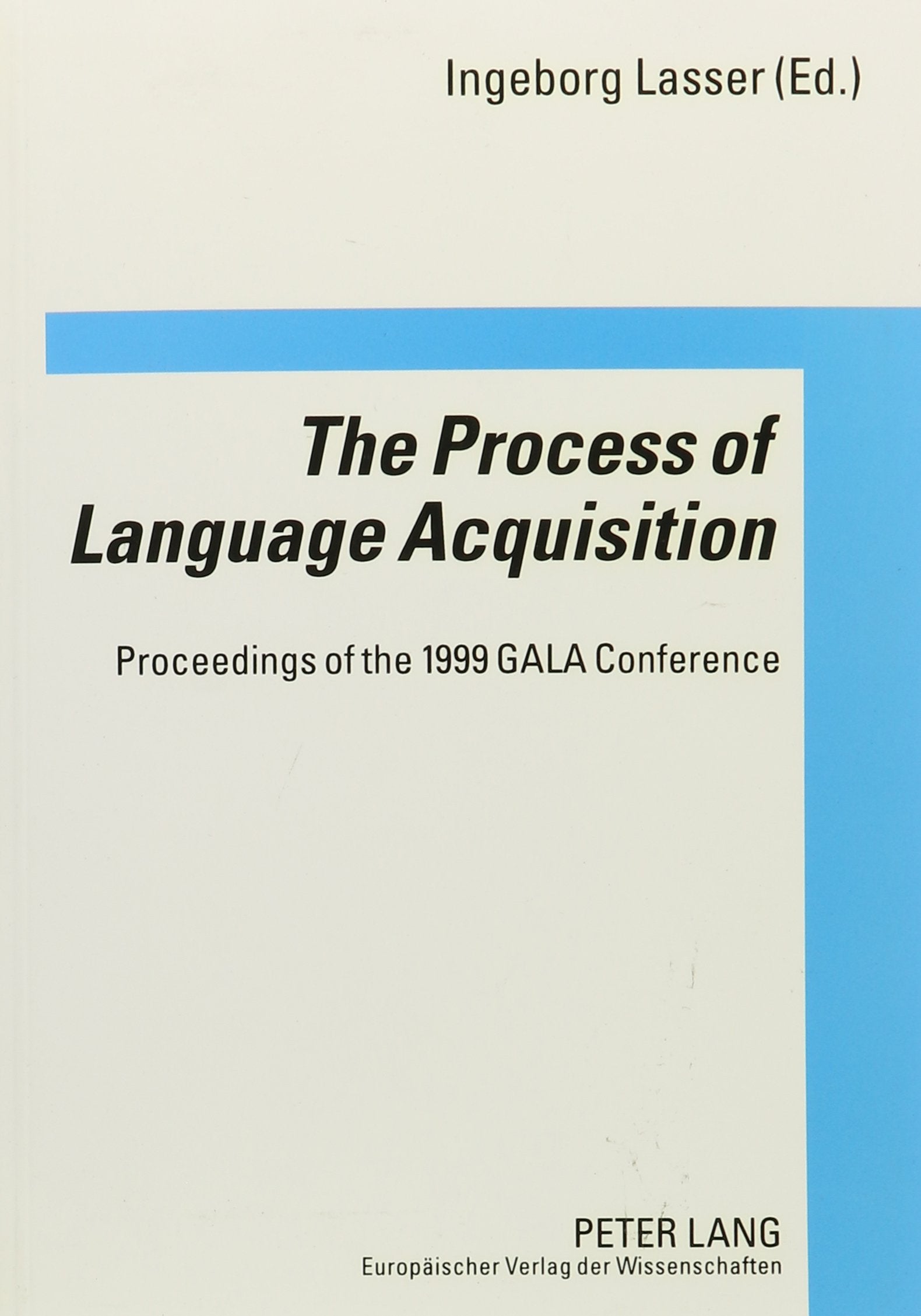 The Process of Language Acquisition: Proceedings of the 1999 Gala Conference Medicine