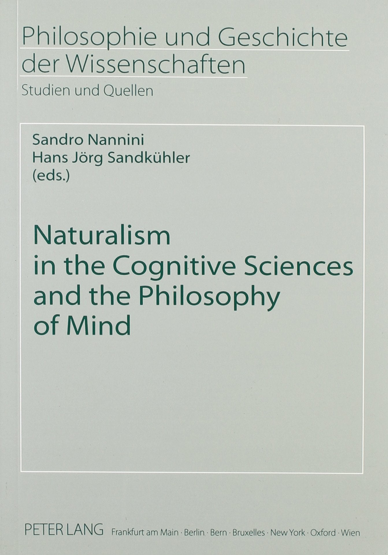 Naturalism in the Cognitive Sciences and the Philosophy of Mind (Philosophie Und Geschichte Der Wissenschaften - Studien Und Quellen) Philosophy