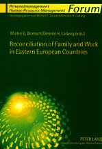 Reconciliation of Family and Work in Eastern European Countries (Forum Personalmanagement, Bd. 4.) Social Sciences