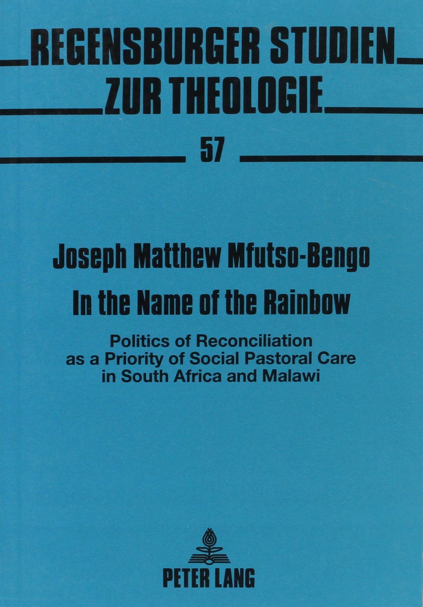 In the Name of the Rainbow: Politics of Reconciliation as a Priority of Social Pastoral Care in South Africa and Malawi (Regensburger Studien Zur Theologie, Bd. 57, Band 57) Film, Art & Culture