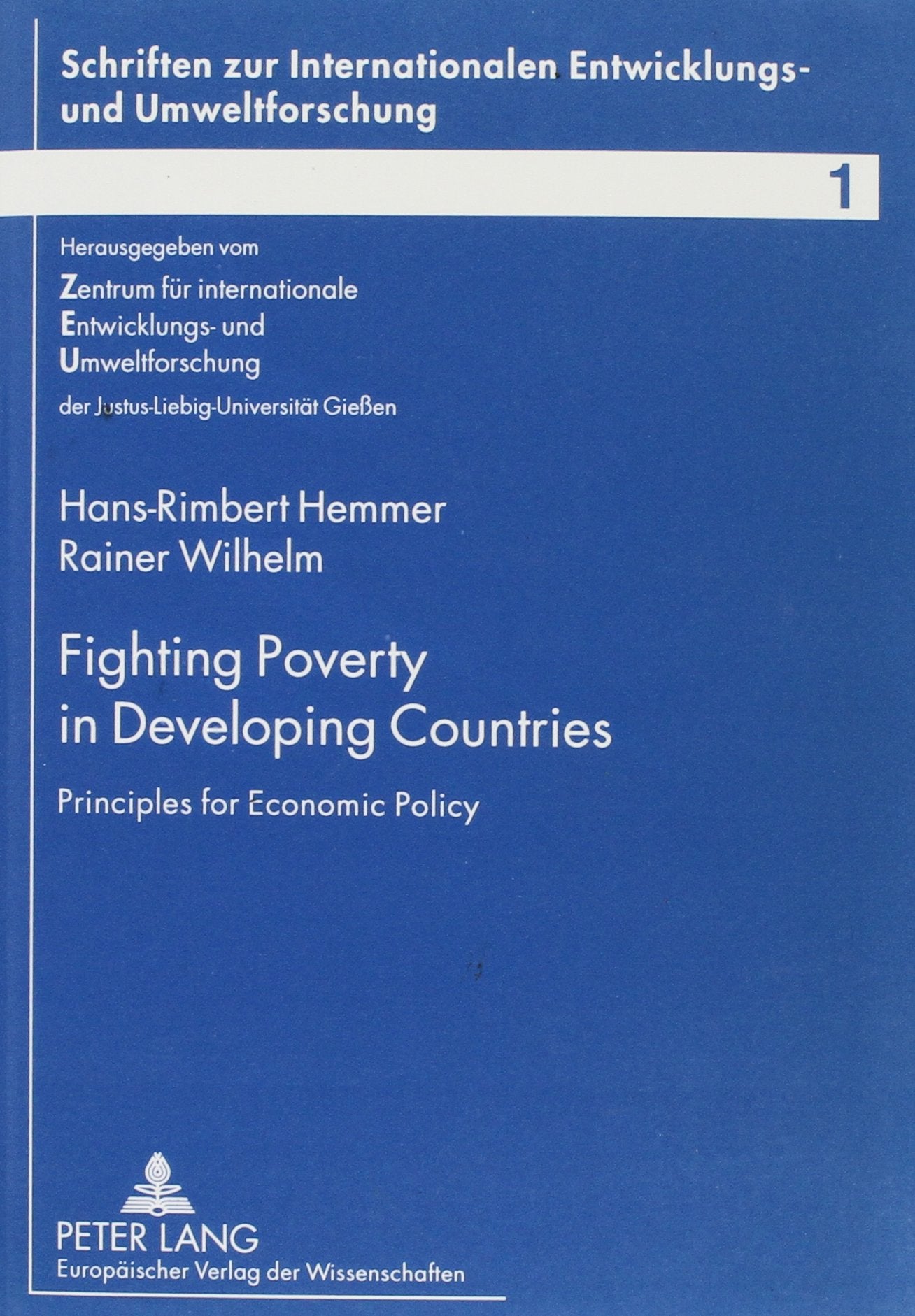 Fighting Poverty in Developing Countries: Principles for Economic Policy (Schriften Zur Internationalen Entwicklungs- Und Umweltforschung, Bd. 1) Social Sciences