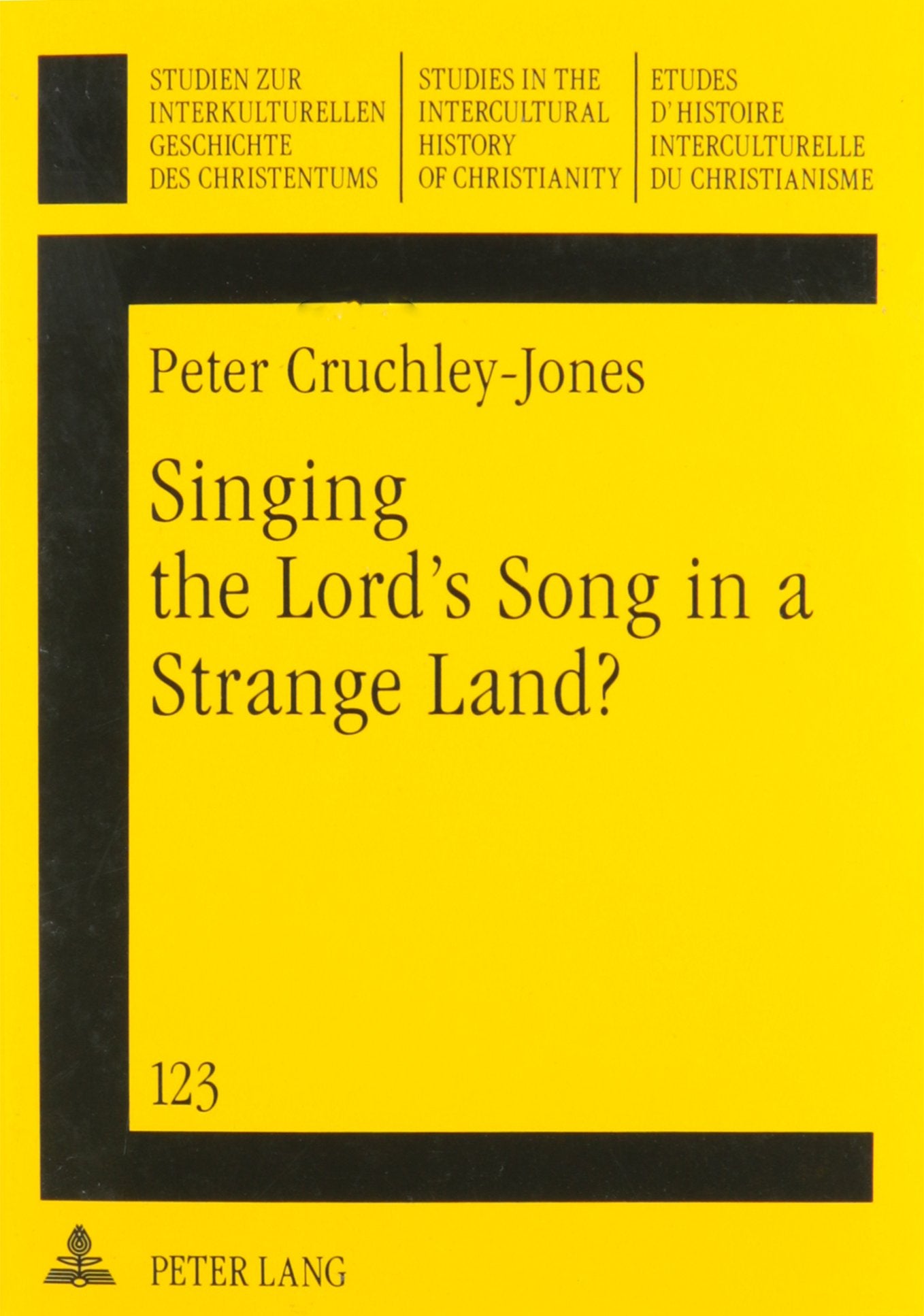 Singing the Lord's Song in a Strange Land?: A Missiological Interpretation of the Ely Pastorate Churches, Cardiff (Studies in the Intercultural History of Christianity) Social Sciences