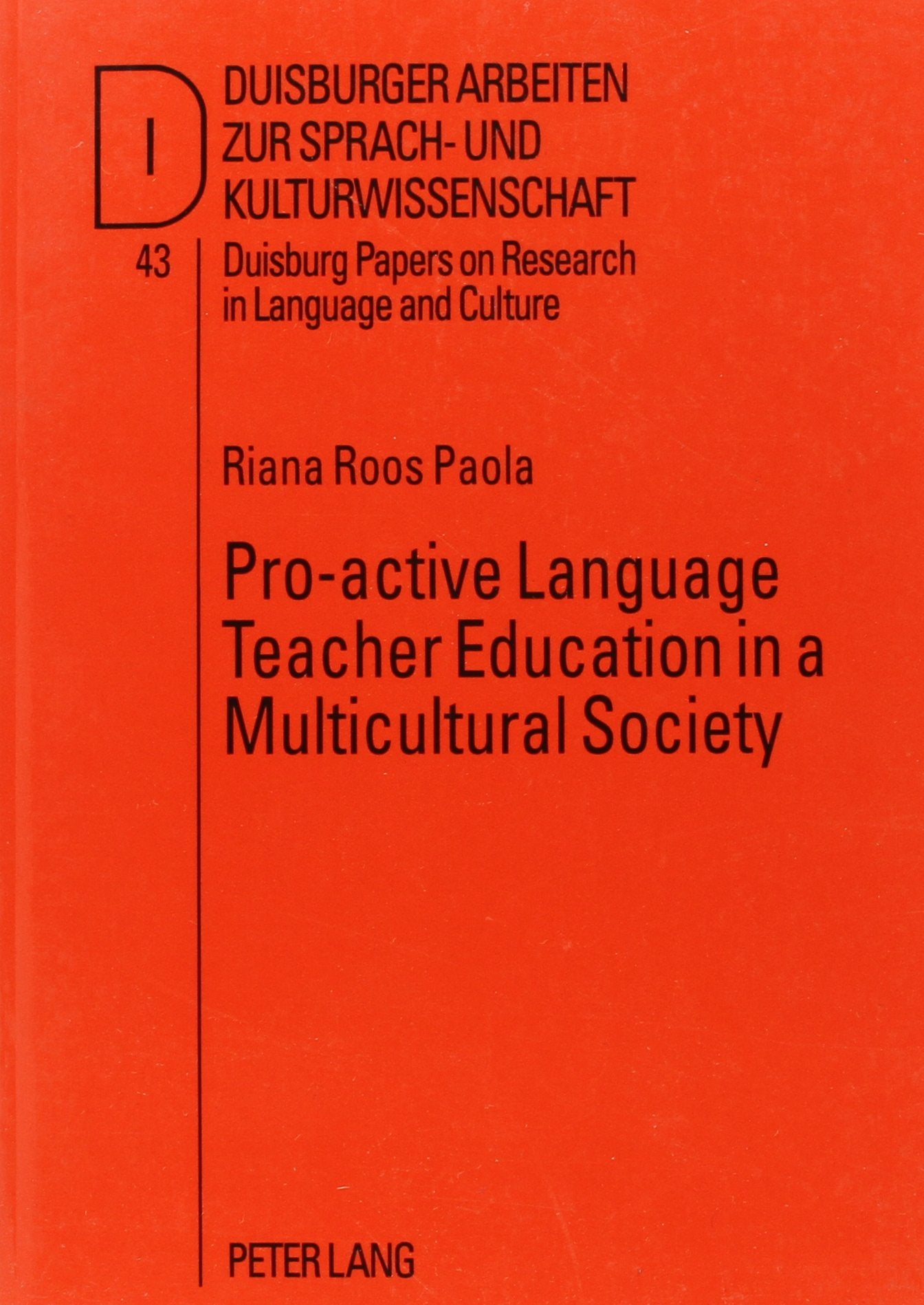 Pro-Active Language Teacher Education in a Multicultural Society (Duisburger Arbeiten Zur Sprach- Und Kulturwissenschaft, Band 43) General education