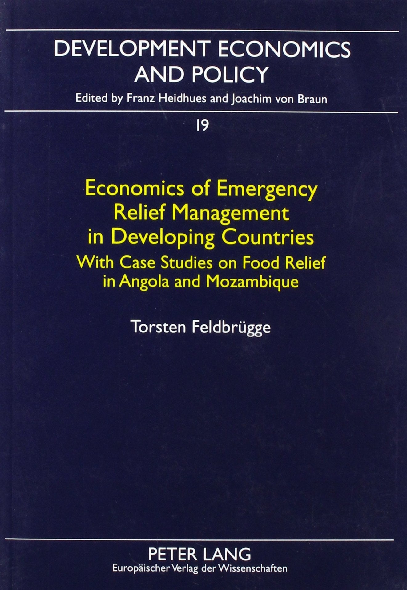 Economics of Emergency Relief Management in Developing Countries: With Case Studies on Food Relief in Angola and Mozambique (Development Economics and Policy, Bd. 19) Business, Finance & Career