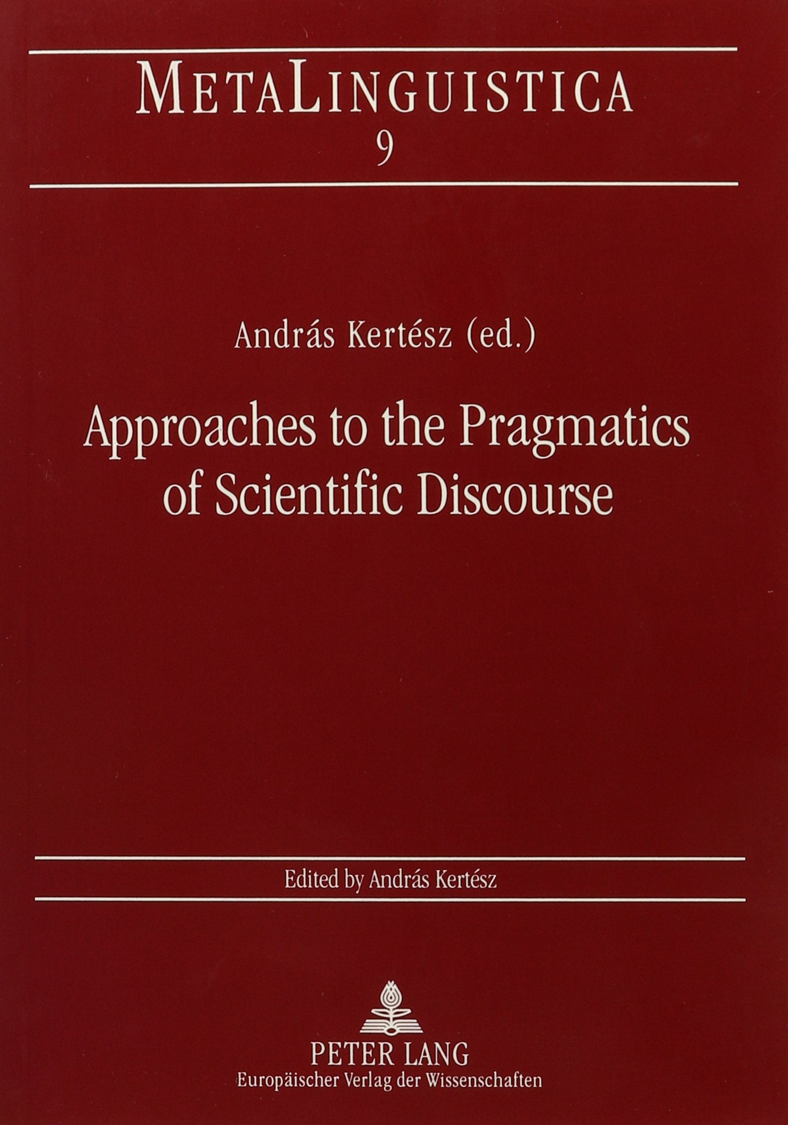 Approaches to the Pragmatics of Scientific Discourse (Metalinguistica. Debrecen Studies in Linguistics) Social Sciences