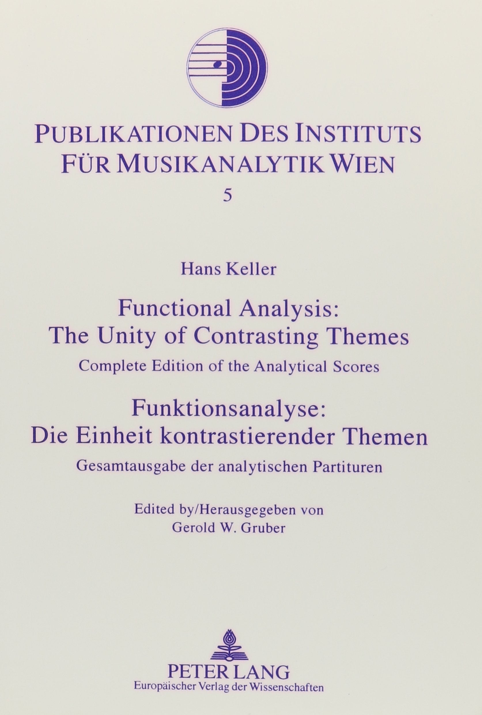 Functional Analysis: The Unity of Contrasting Themes: Complete Edition of the Analytical Scores (Publikationen Des Instituts Fur Musikanalytik Wien,, Band 5) Social Sciences
