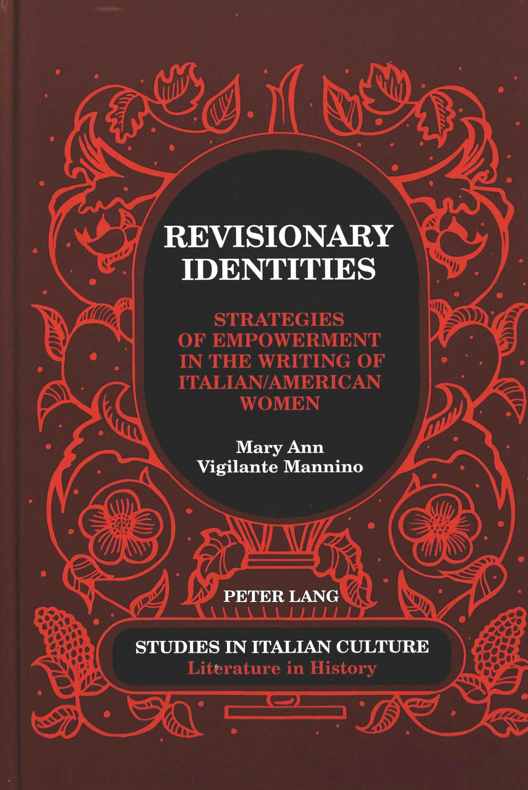 Revisionary Identities: Strategies of Empowerment in the Writing of Italian/American Women (Studies in Italian Culture / Literature in History, Band 29) Books