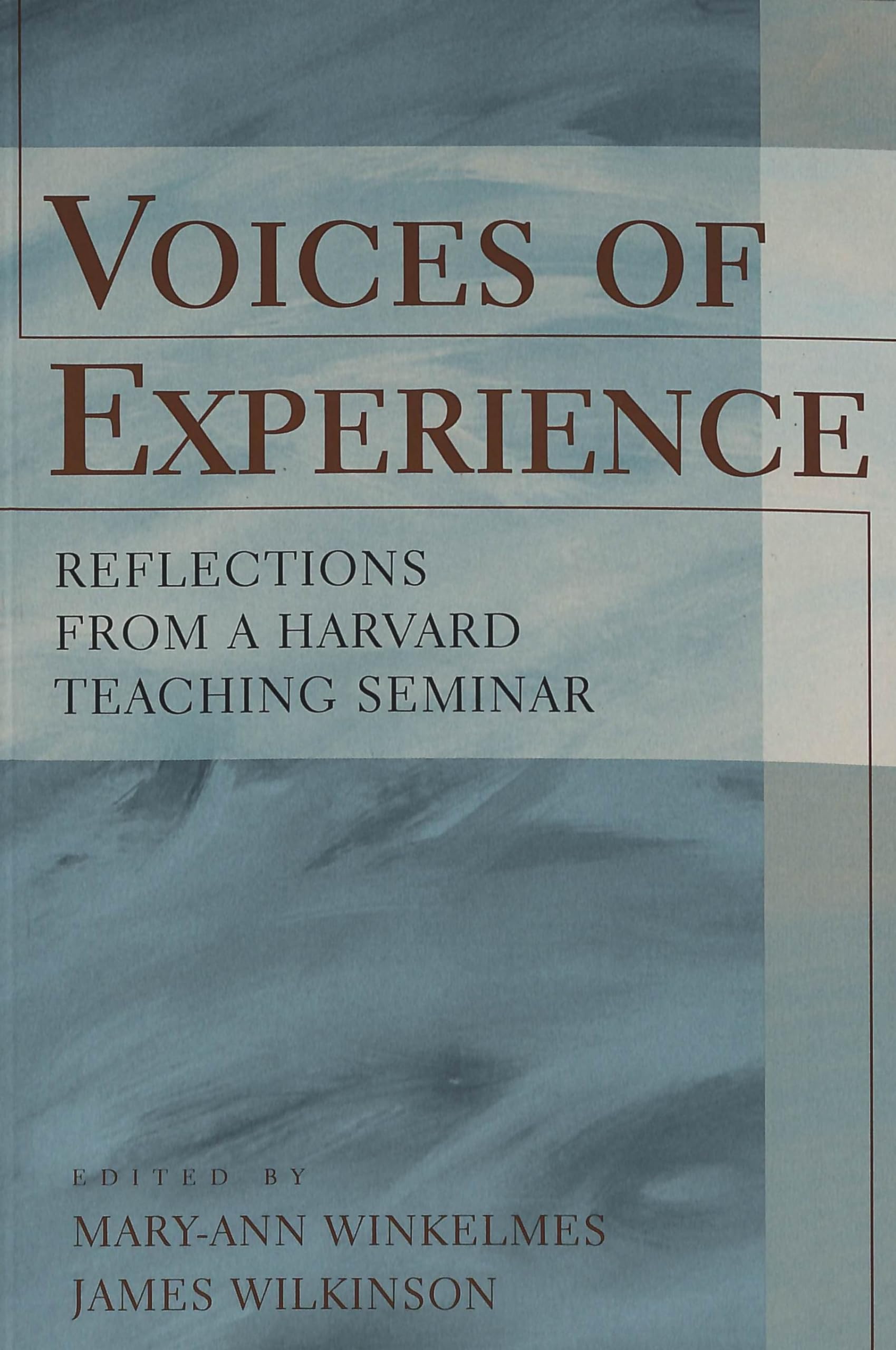 Voices of Experience: Reflections from a Harvard Teaching Seminar (Higher Ed / Questions about the Purpose(s) of Colleges and Universities, Band 5) Education & Training