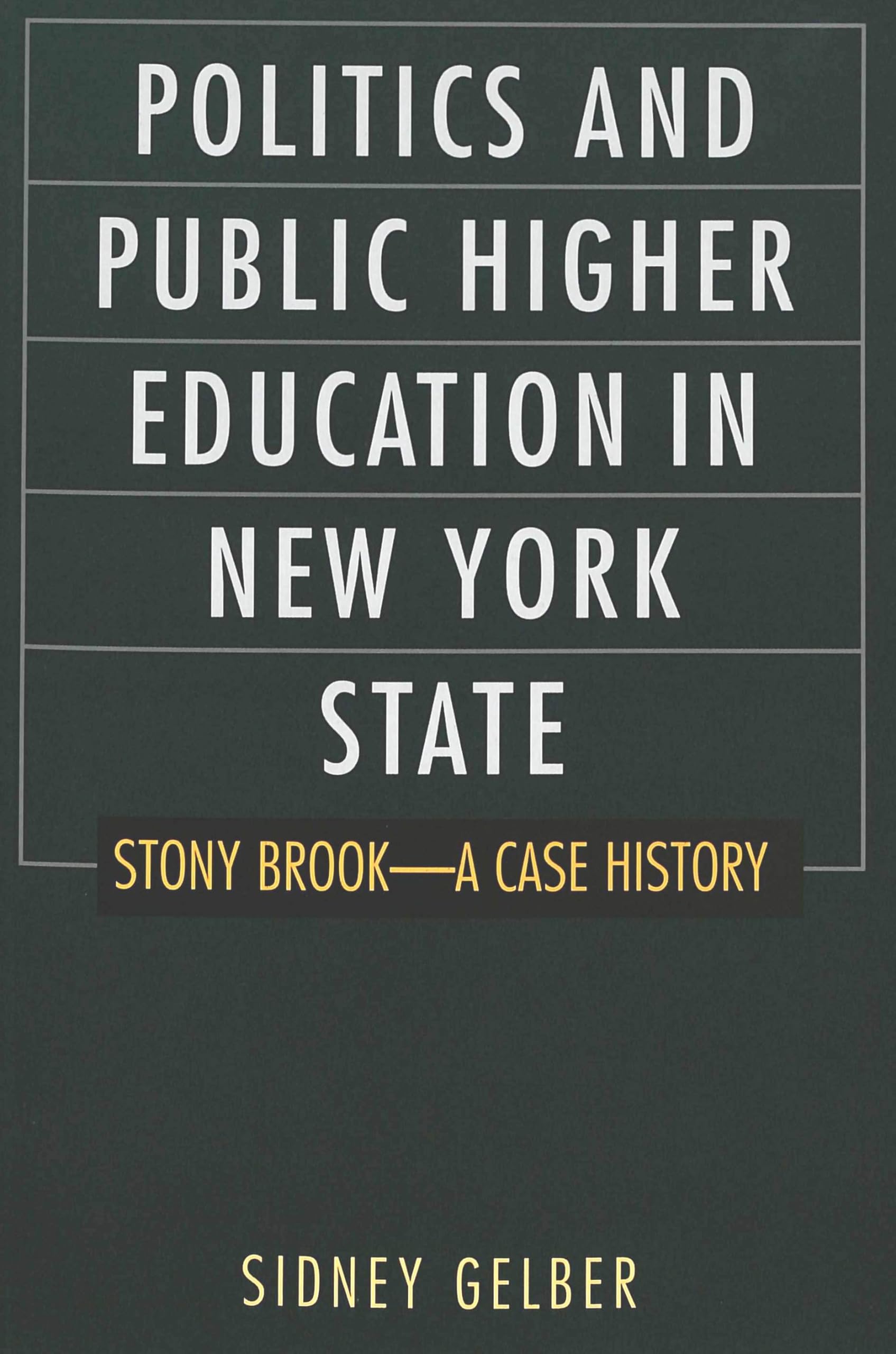 Politics and Public Higher Education in New York State: Stony Brook – A Case History (History of Schools and Schooling, Band 11) Business, Finance & Career