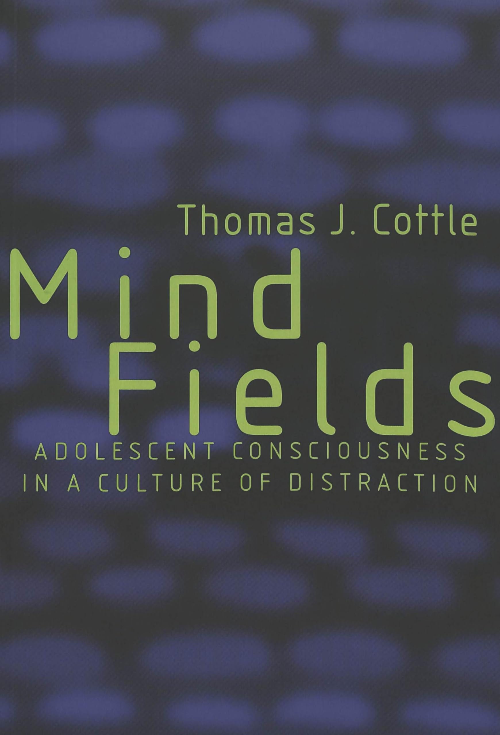 Mind Fields: Adolescent Consciousness in a Culture of Distraction (Adolescent Cultures, School, and Society, Band 16) Medicine