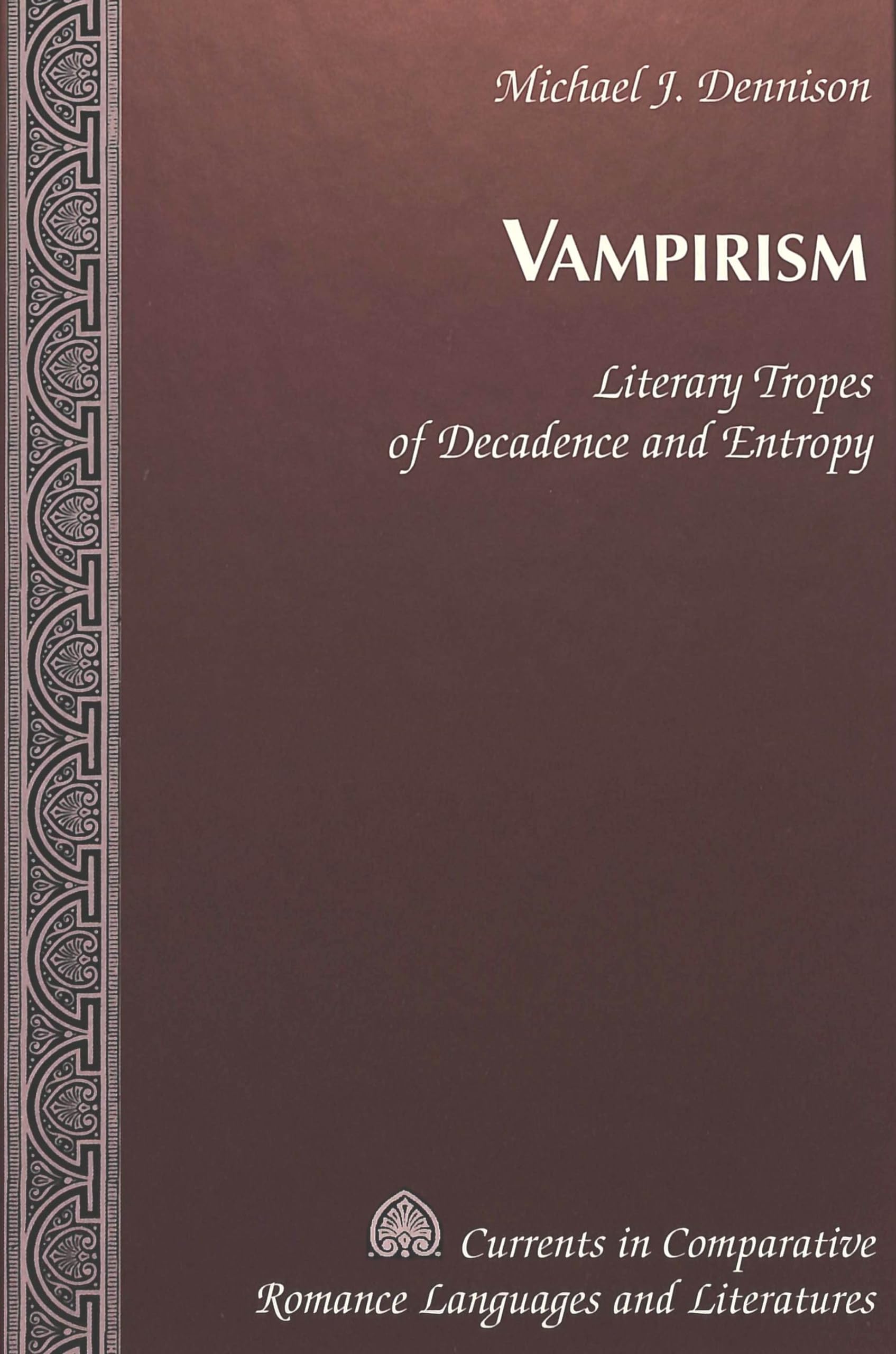 Vampirism: Literary Tropes of Decadence and Entropy (Currents in Comparative Romance Languages and Literatures, Band 95) Books