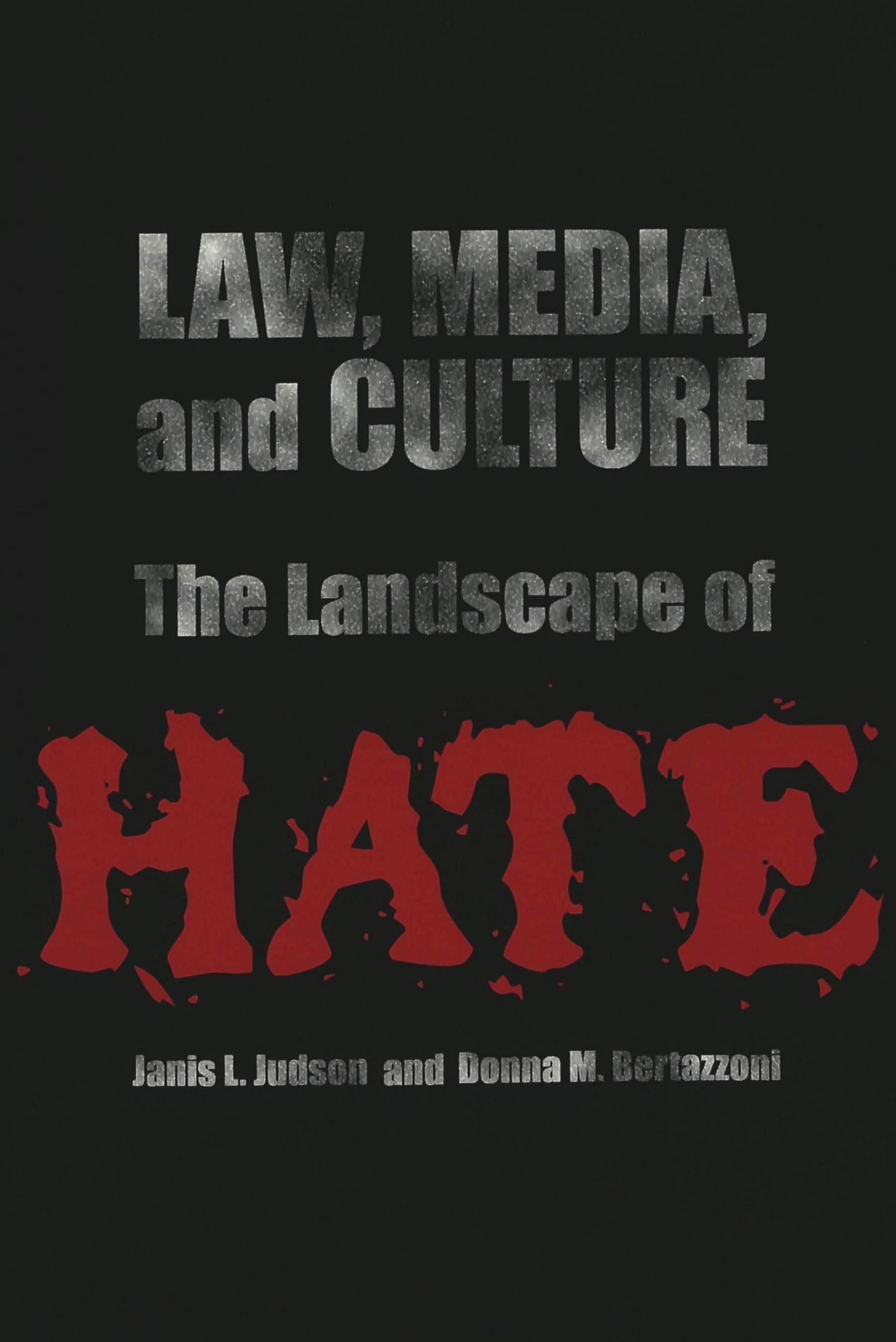 Law, Media, and Culture: The Landscape of Hate (Politics, Media, and Popular Culture, Band 4) Law