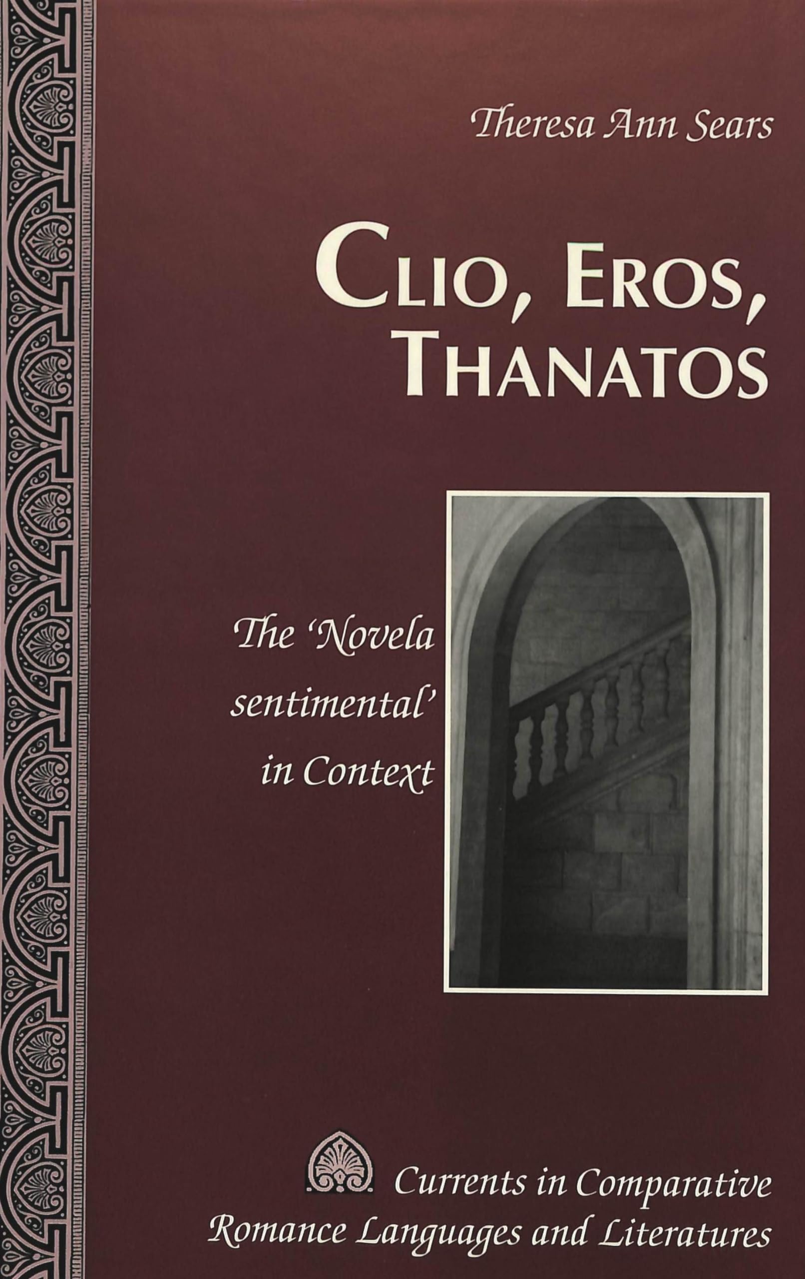 Clio, Eros, Thanatos: The 'Novela sentimental' in Context (Currents in Comparative Romance Languages and Literatures, Band 98) Contemporary literature