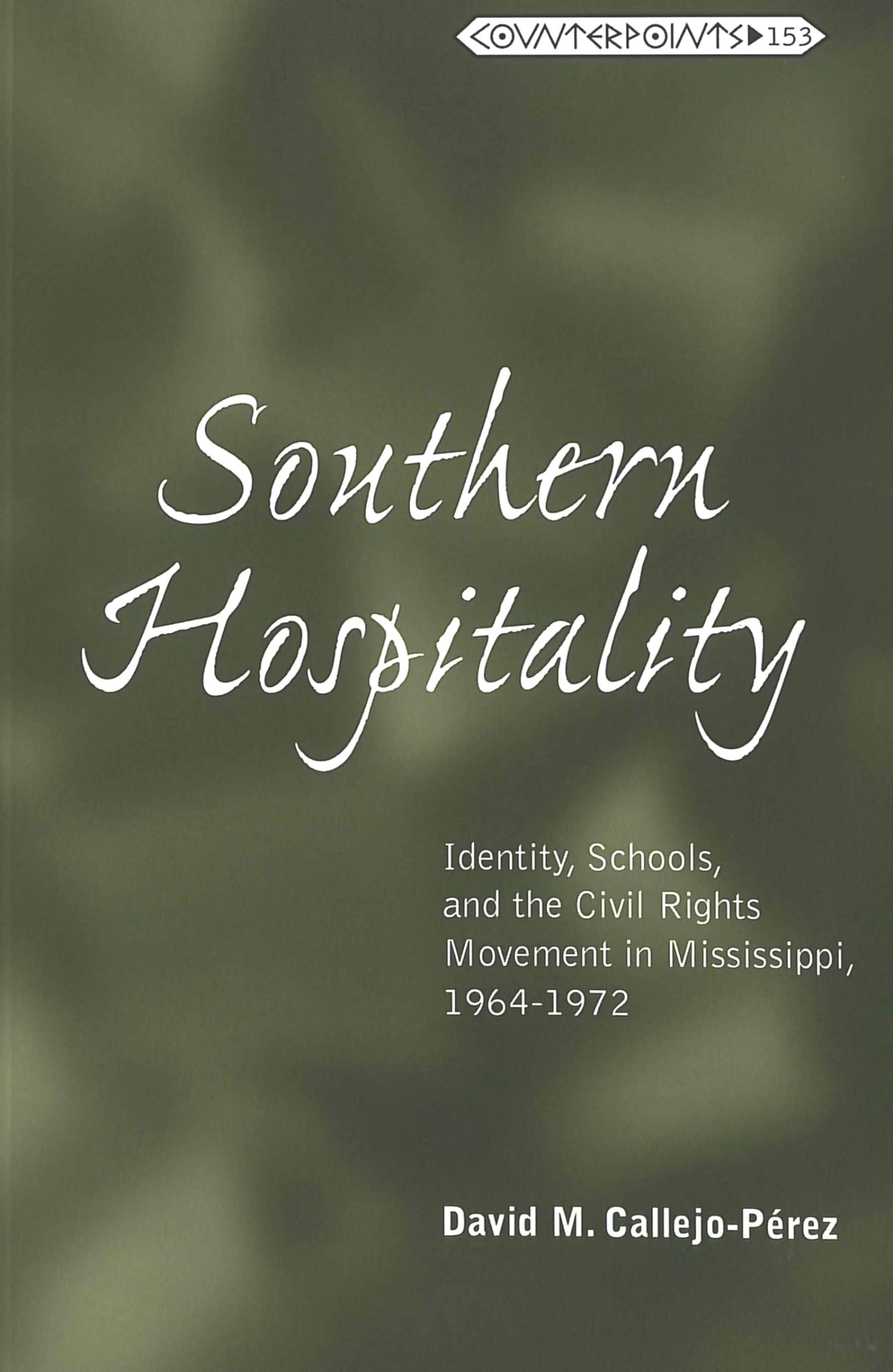 Southern Hospitality: Identity, Schools, and the Civil Rights Movement in Mississippi, 1964-1972 (Counterpoints / Studies in Criticality, Band 153) Social Sciences