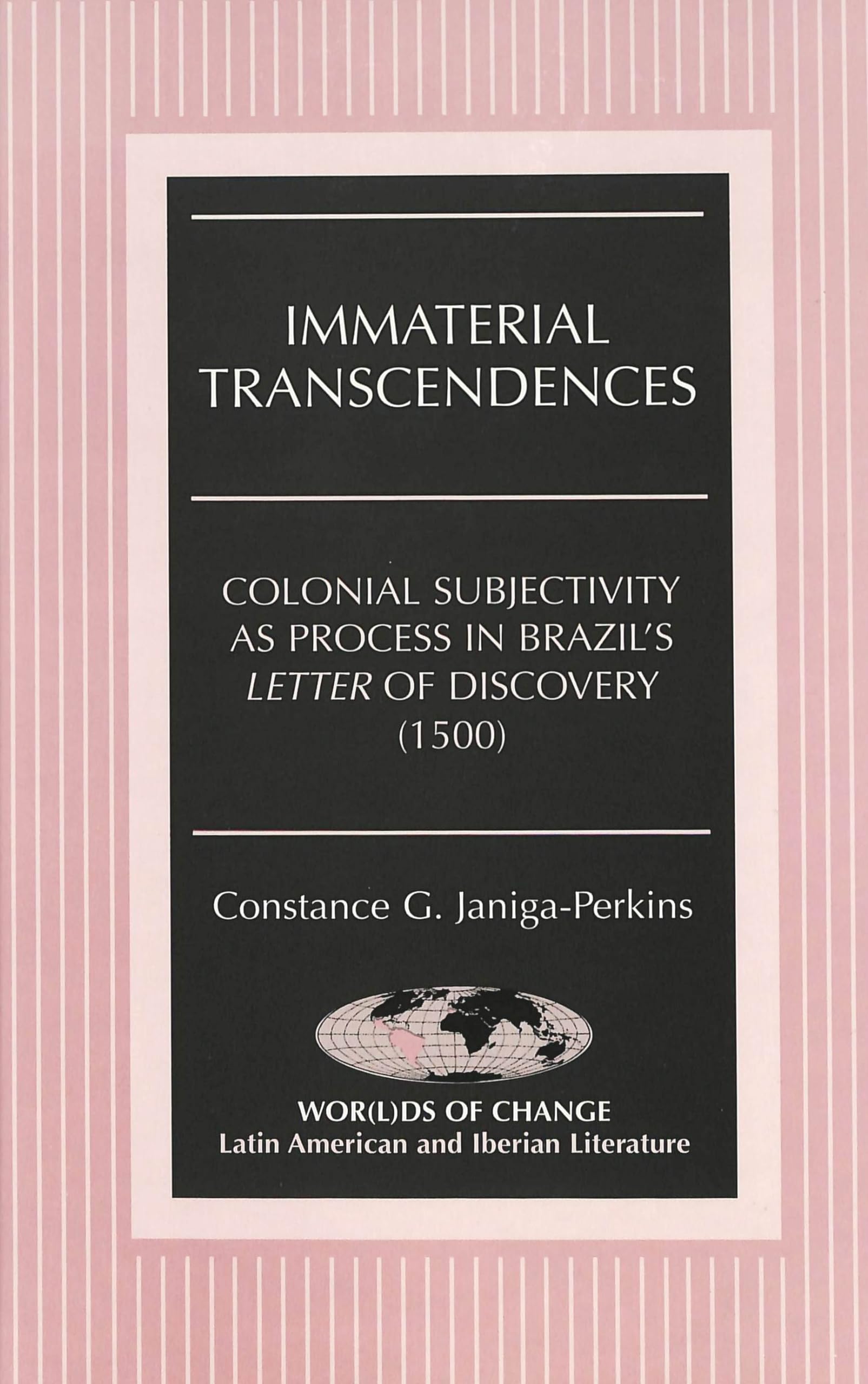 Immaterial Transcendences: Colonial Subjectivity as Process in Brazil's "Letter of Discovery (1500): Colonial Subjectivity as Process in Brazil's ... American and Iberian Literature, Band 51) Books