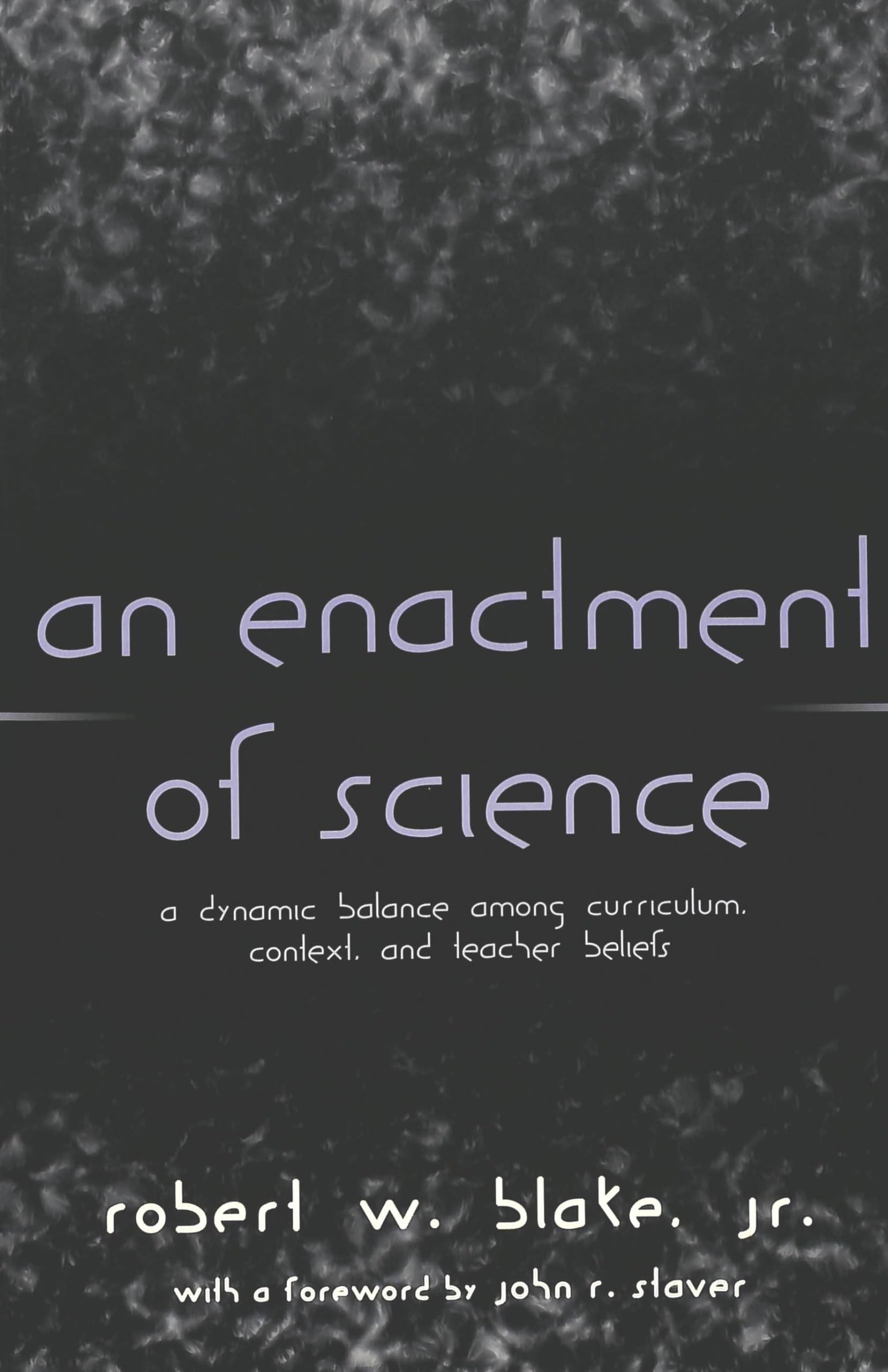 An Enactment of Science: A Dynamic Balance Among Curriculum, Context, and Teacher Beliefs (Counterpoints / Studies in Criticality, Band 161) Education & Training