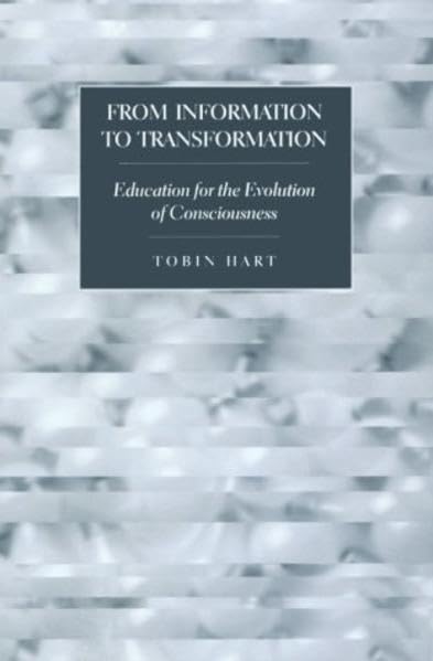 From Information to Transformation: Education for the Evolution of Consciousness- Second Printing (Counterpoints / Studies in Criticality, Band 162) Medicine