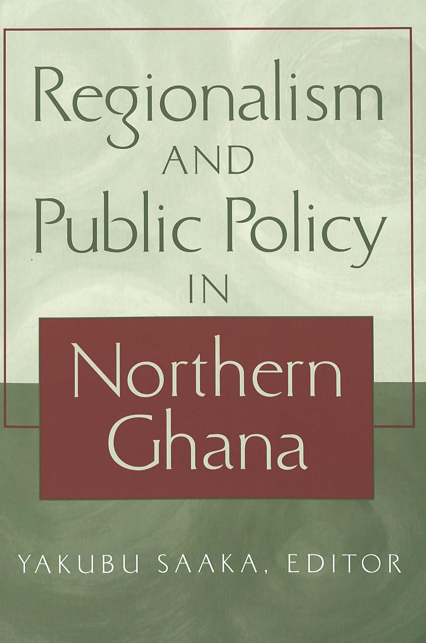 Regionalism and Public Policy in Northern Ghana (Society and Politics in Africa, Band 10) Contemporary literature Books