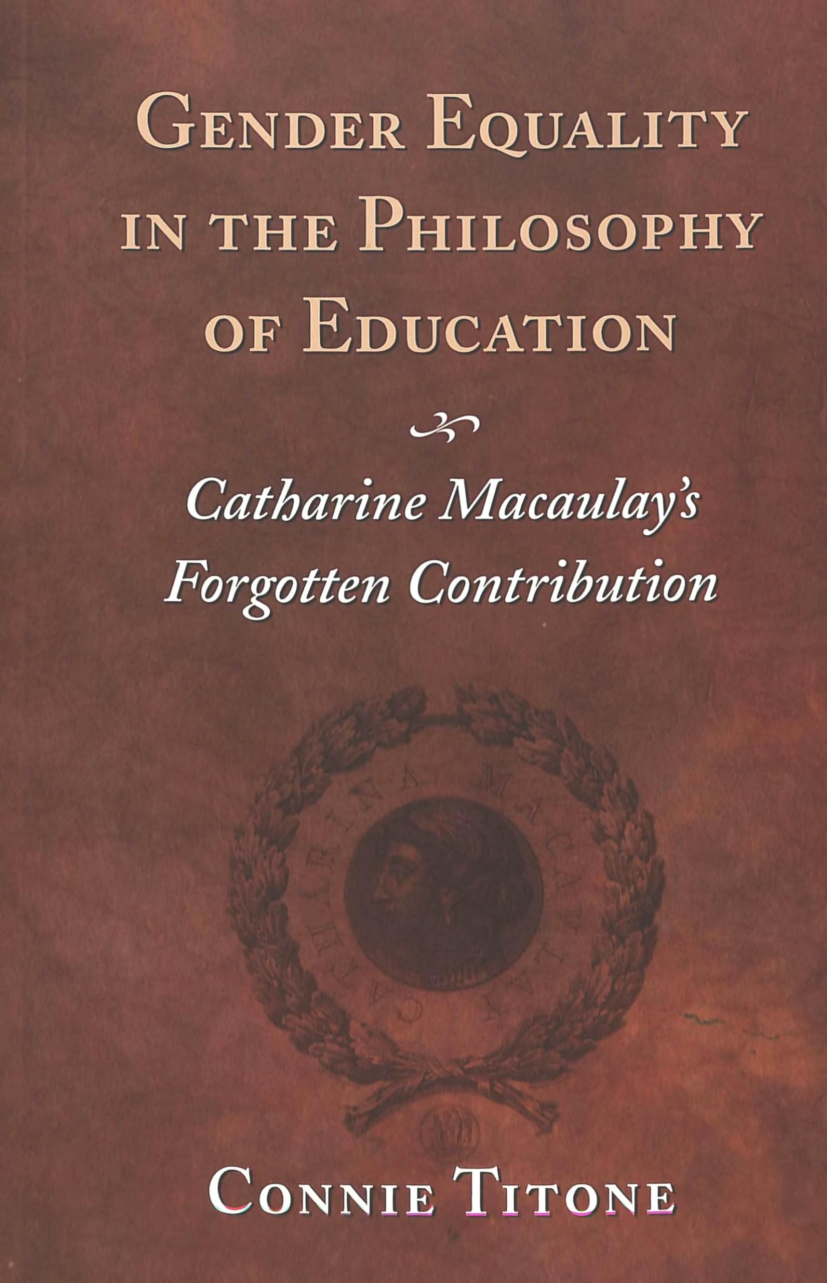 Gender Equality in the Philosophy of Education: Catharine Macaulay’s Forgotten Contribution (Counterpoints, Band 171) Philosophy