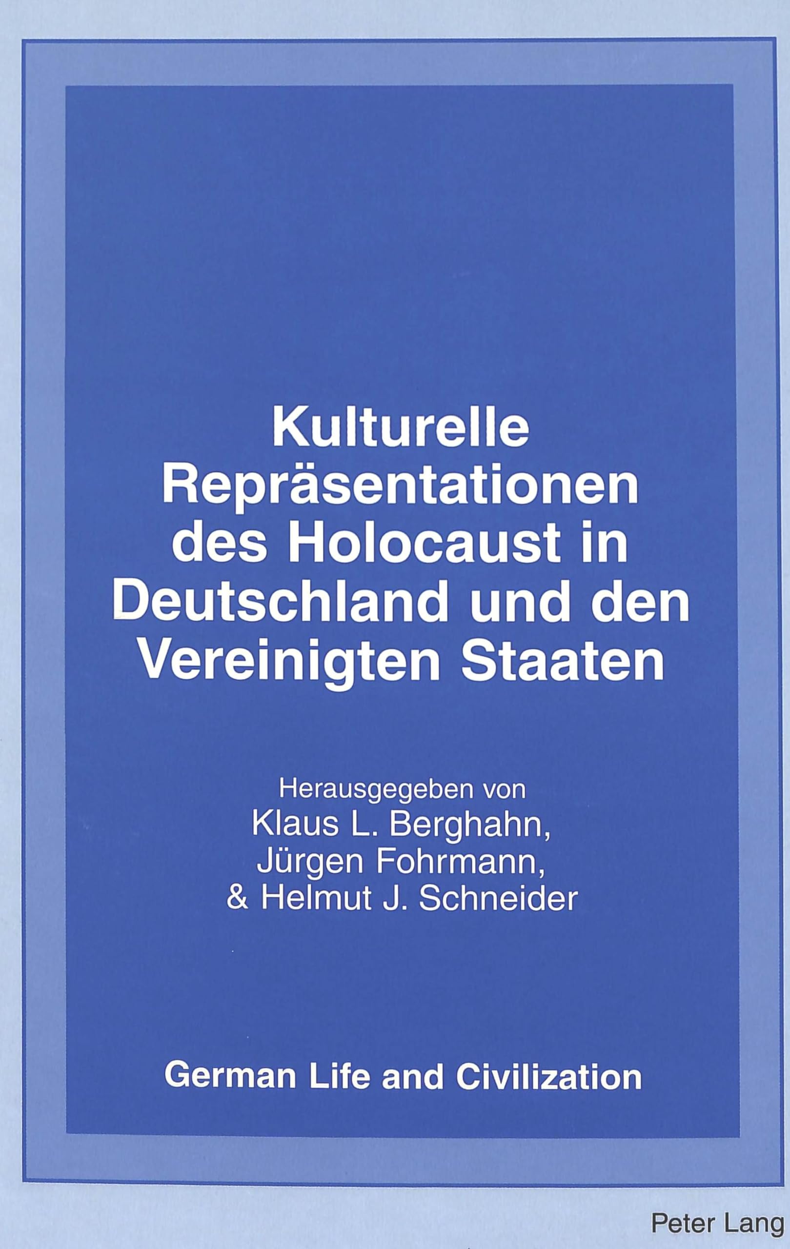 Kulturelle Repräsentationen des Holocaust in Deutschland und den Vereinigten Staaten (German Life and Civilization, Band 38) Books