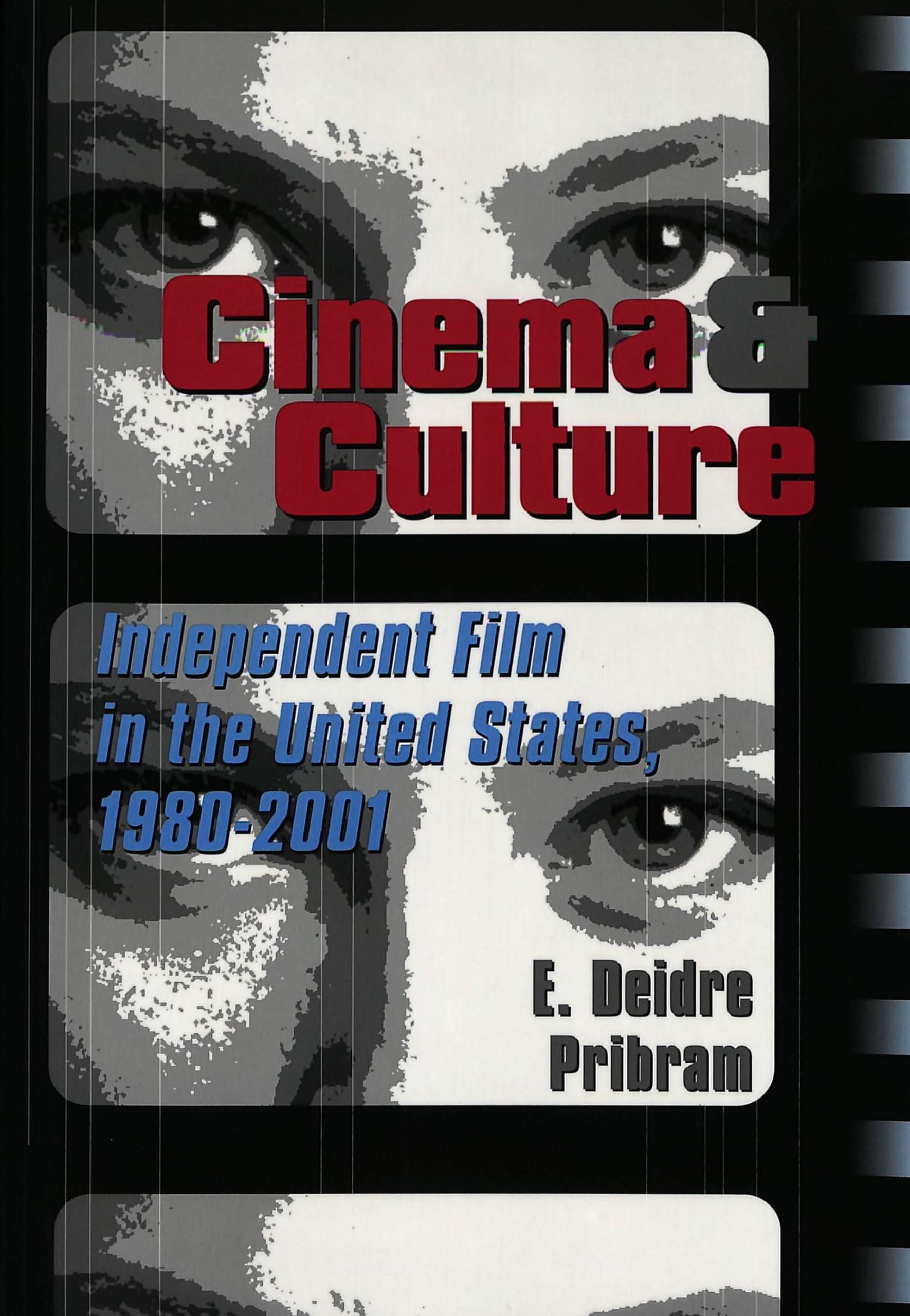 Cinema & Culture: Independent Film in the United States, 1980-2001 (Framing Film, Band 2) Books