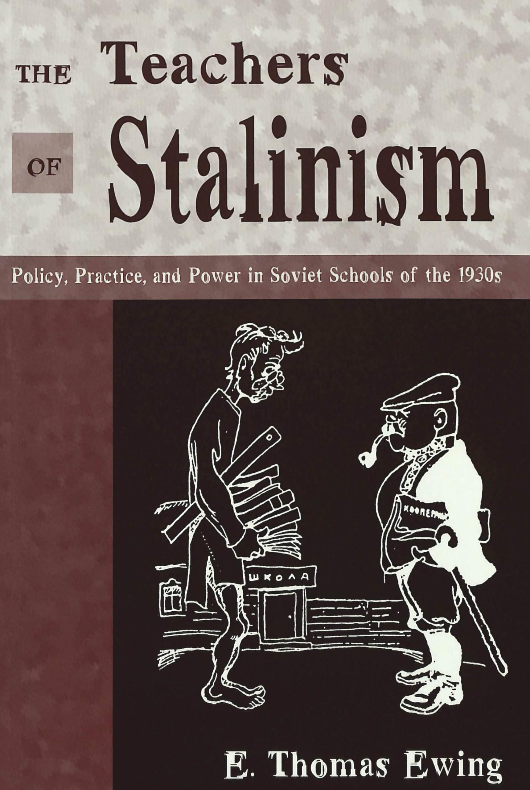 The Teachers of Stalinism: Policy, Practice, and Power in Soviet Schools of the 1930s (History of Schools and Schooling, Band 18) Education & Training