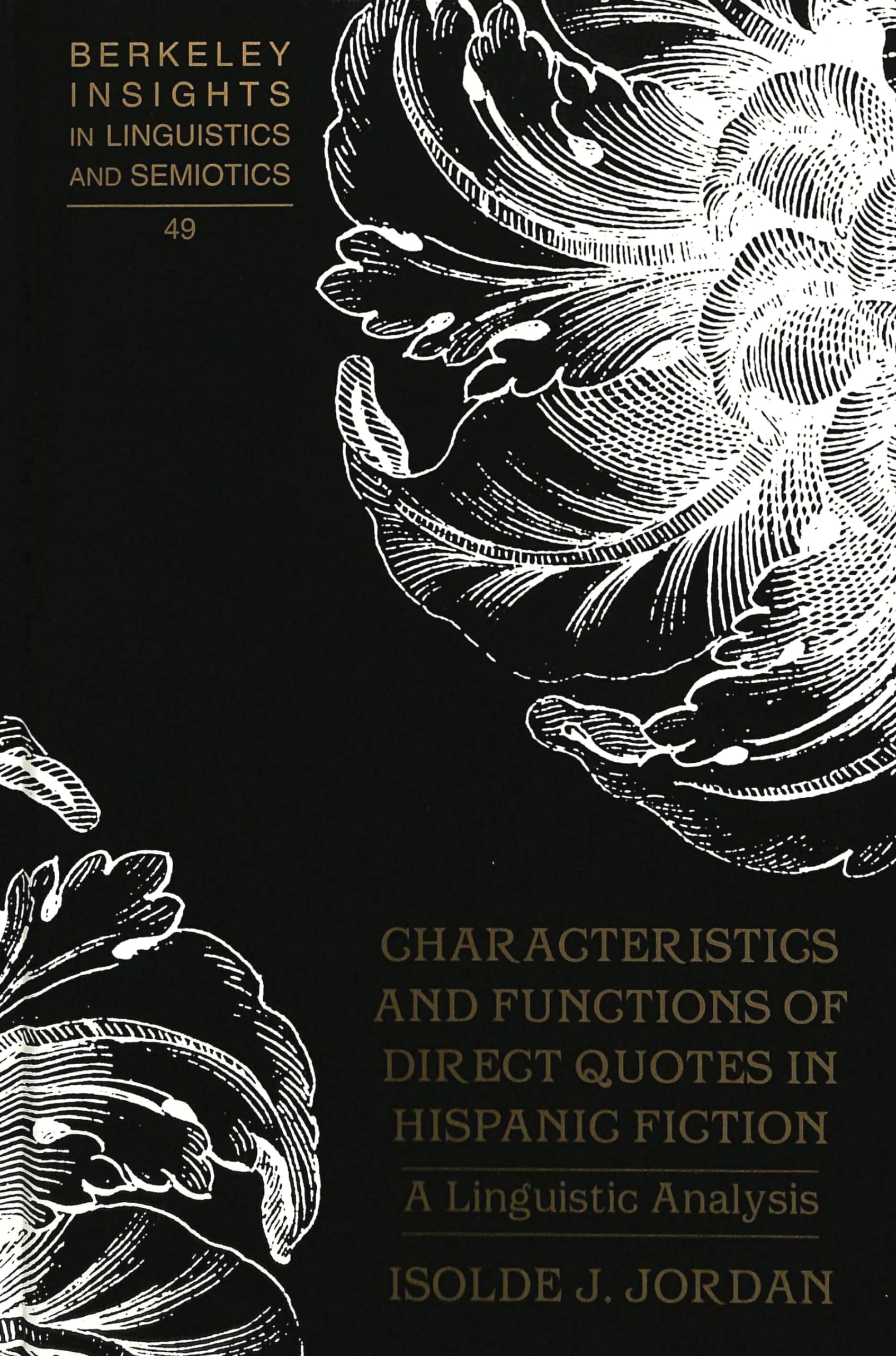 Characteristics and Functions of Direct Quotes in Hispanic Fiction: A Linguistic Analysis (Berkeley Insights in Linguistics and Semiotics, Band 49) Social Sciences