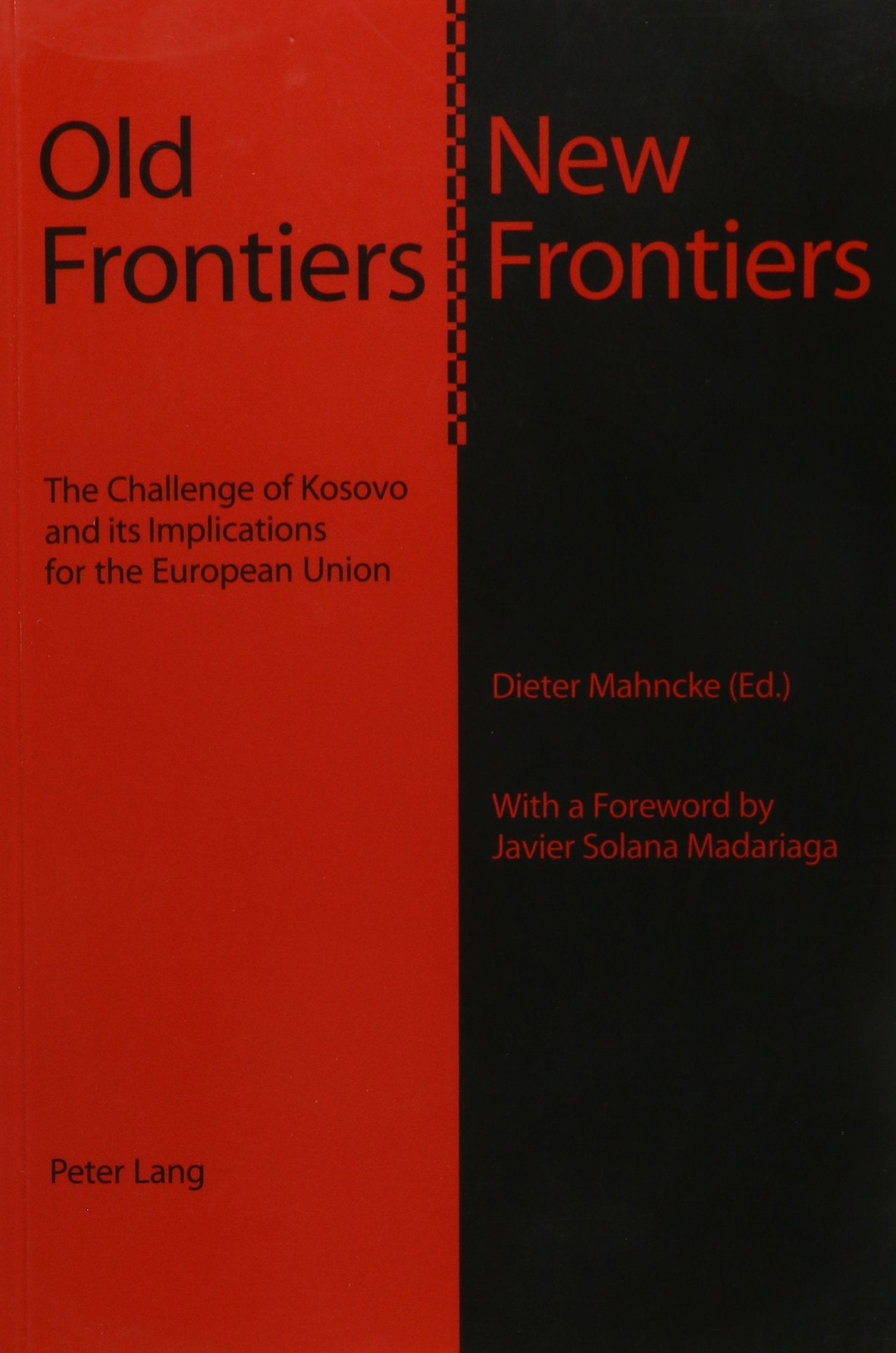 Old Frontiers--New Frontiers: The Challenge of Kosovo and Its Implications for the European Union Politics & History