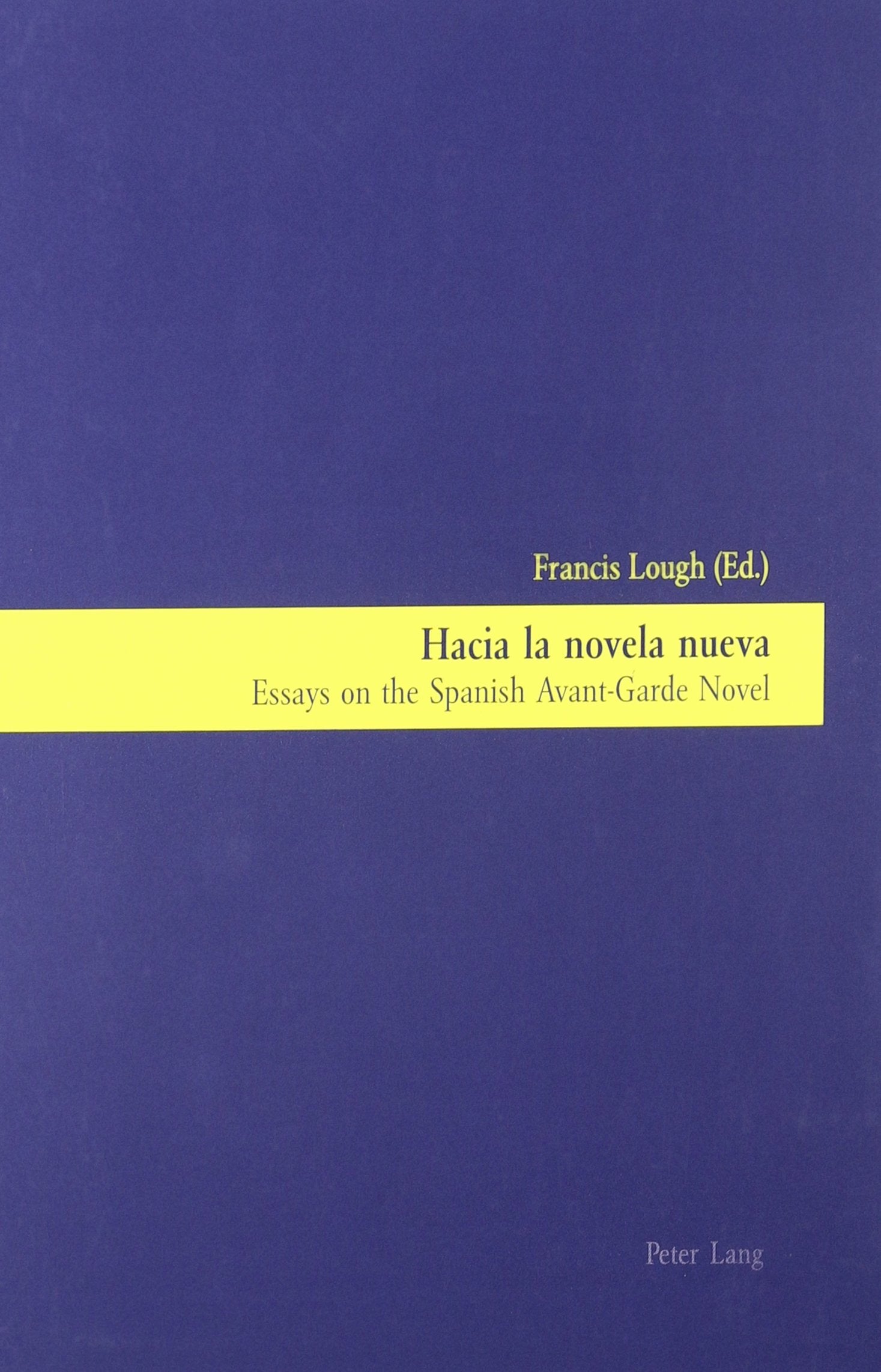 Hacia La Novela Nueva: Essays on the Spanish Avant-Garde Novel Contemporary literature