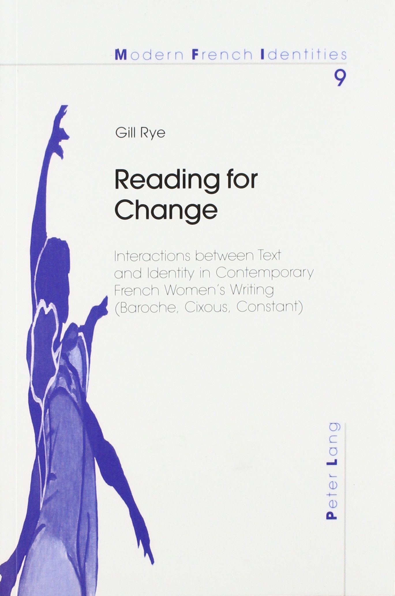 Reading for Change: Interactions Between Text and Identity in Contemporary French Women's Writing (Baroche, Cixous, Constant) (Europaische Hochschulschriften. Reihe XXIII, Theologie) Books