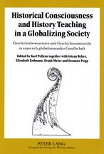 Historical Consciousness and History Teaching in a Globalizing Society: Geschichtsbewusstsein Und Geschichtsunterricht in Einer Sich Globalisierenden: ... in Einer Sich Globalisierenden Gesellschaft Learning & Reference