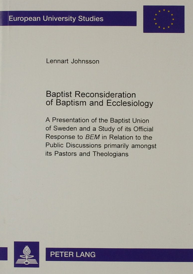 Baptist Reconsideration of Baptism and Ecclesiology (Europaische Hochschulschriften. Reihe Xxiii, Theologie, Bd. 716.) Film, Art & Culture