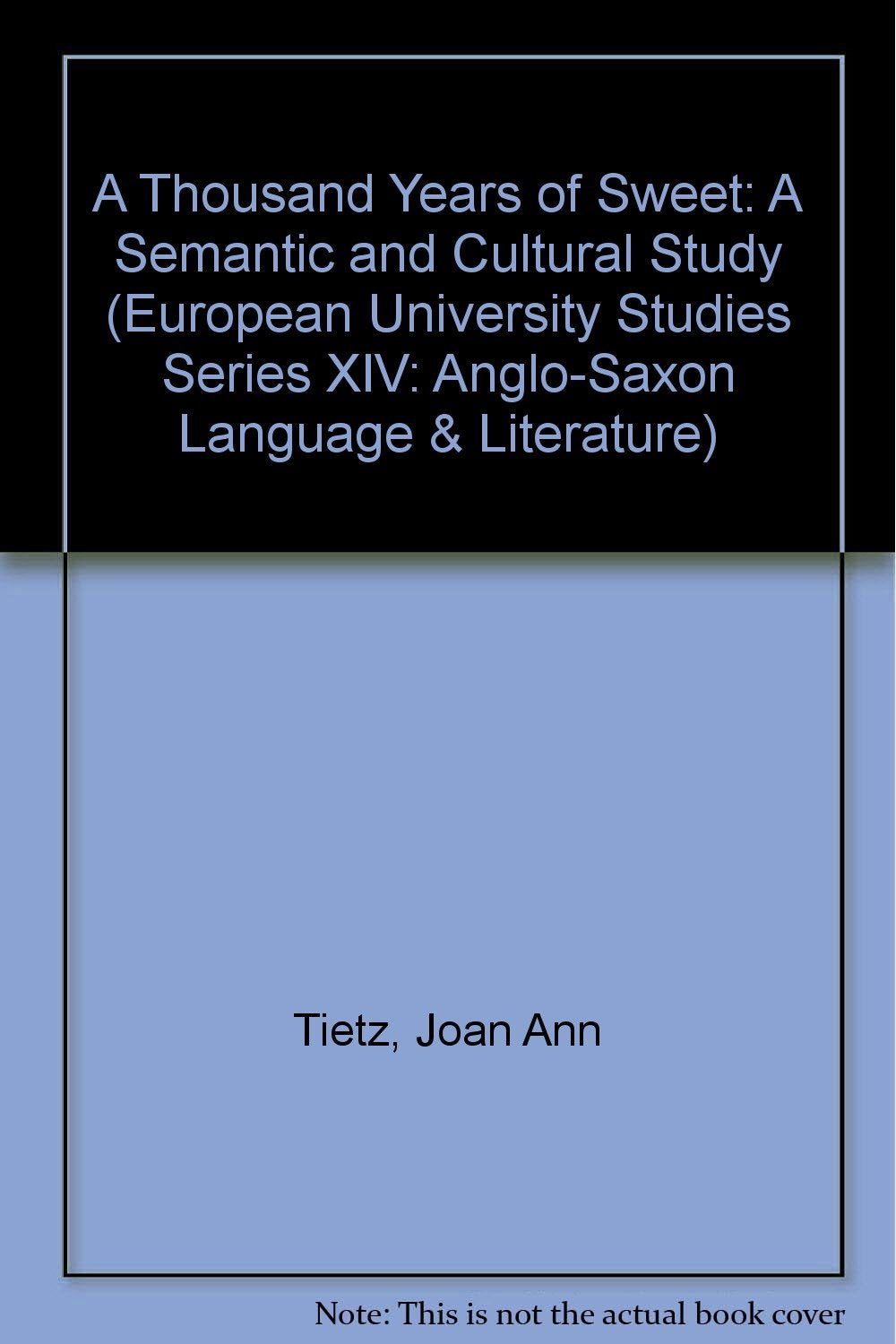 A Thousand Years of Sweet: A Semantic and Cultural Study (European University Studies Series Xiv: Anglo-saxon Language & Literature) Social Sciences